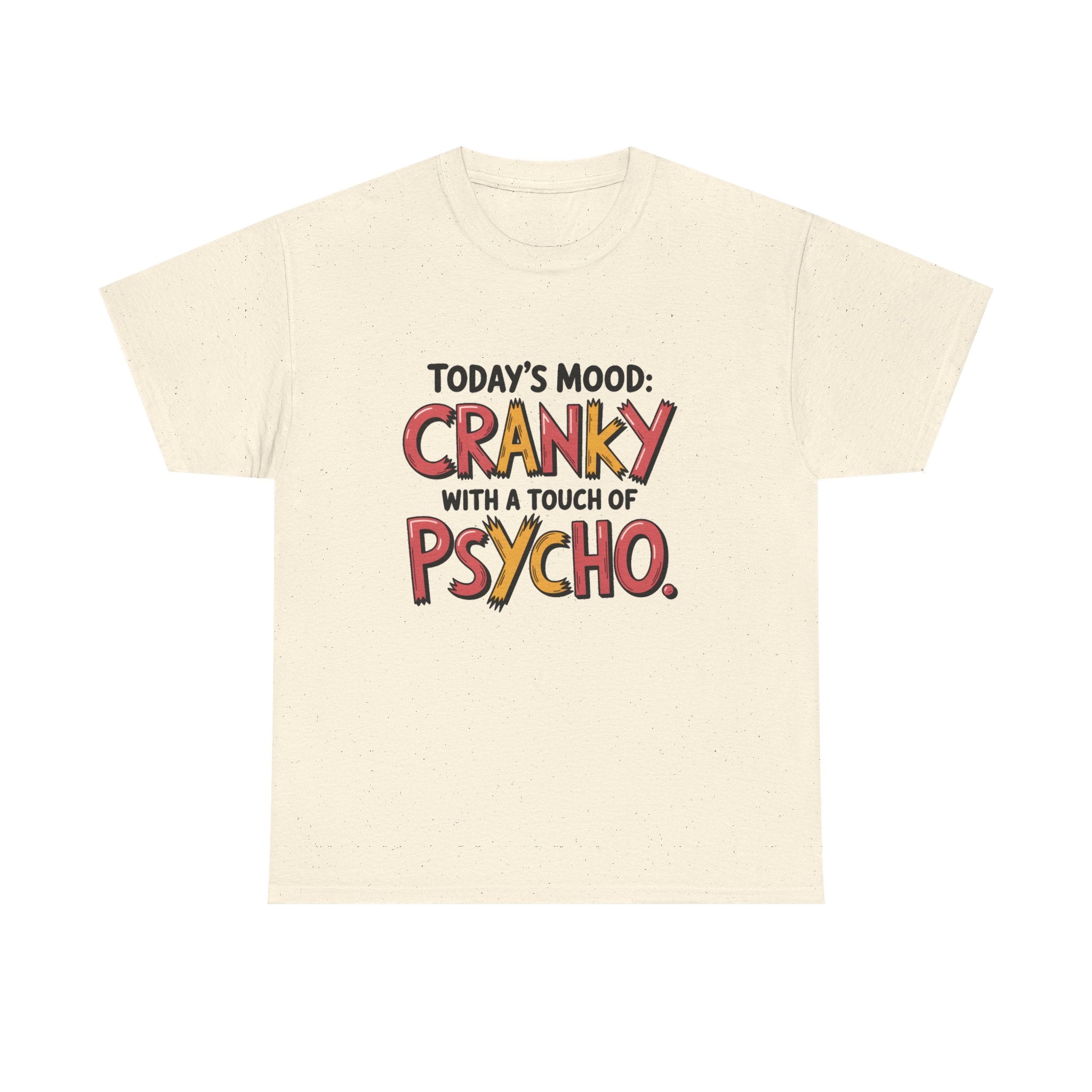 Cranky with a Touch of Psycho T-Shirt — Funny Mood Graphic Tee