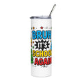 A white insulated tumbler with a clear lid and metal straw, featuring a colorful comic-style graphic that reads 'BRUH IT'S SCHOOL AGAIN' on a plain white background.