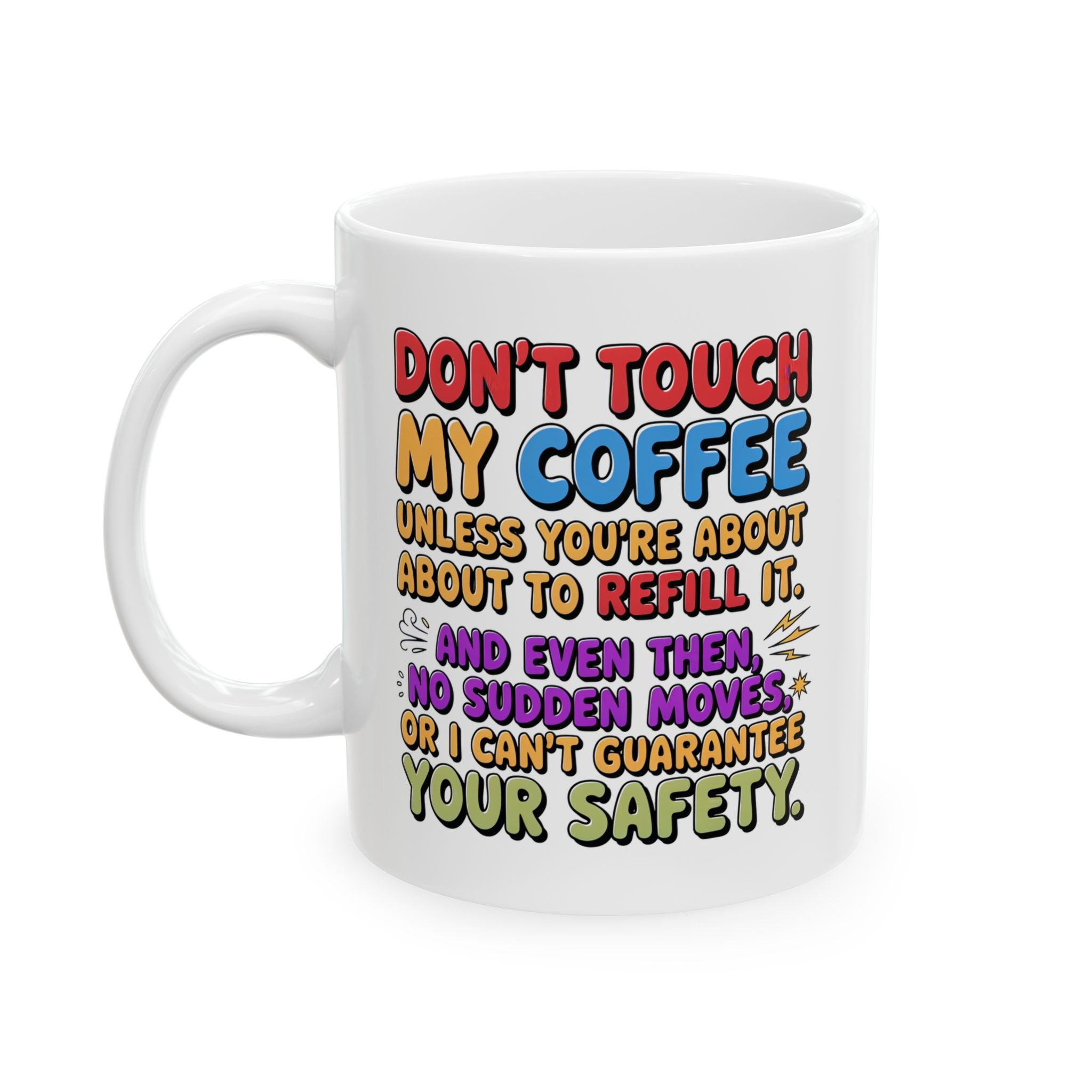 Funny Ceramic Mug "Don't Touch My Coffee" — Colorful Sassy Coffee Quote Mug