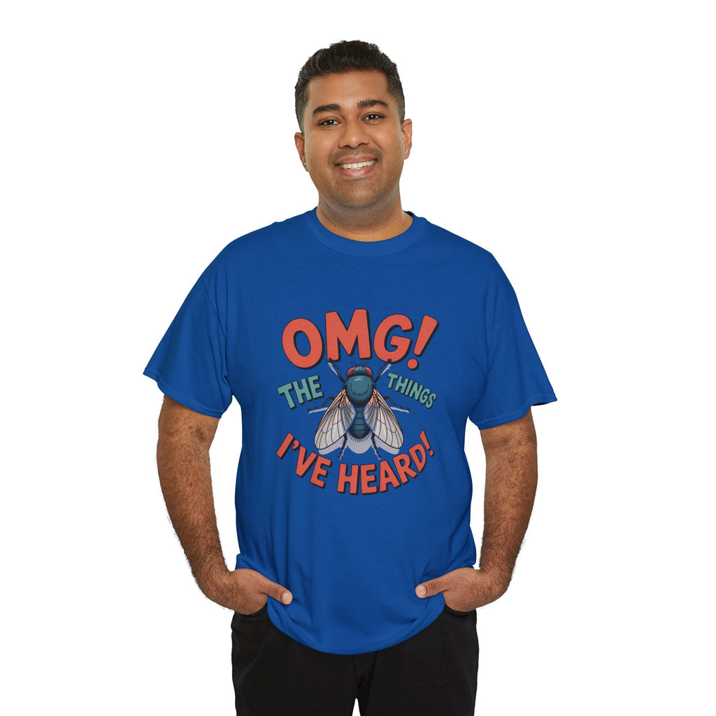 Fly Graphic Tee — "OMG! The Things I've Heard" Funny Insect T-Shirt