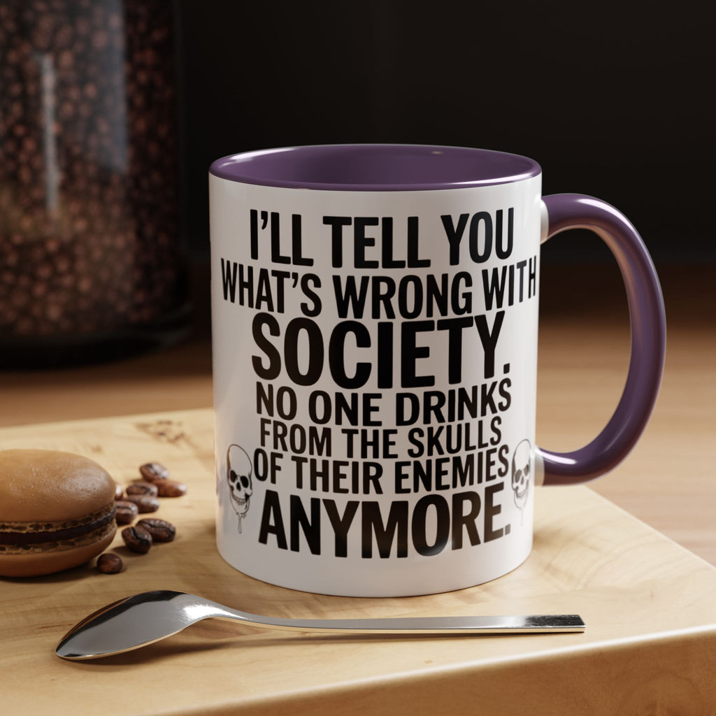 Coffee Mug — "I'll Tell You What's Wrong With Society" Skull Accent