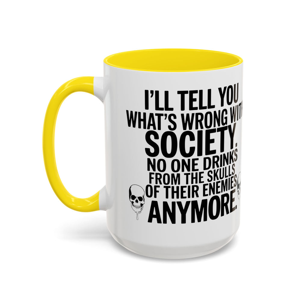 Coffee Mug — "I'll Tell You What's Wrong With Society" Skull Accent