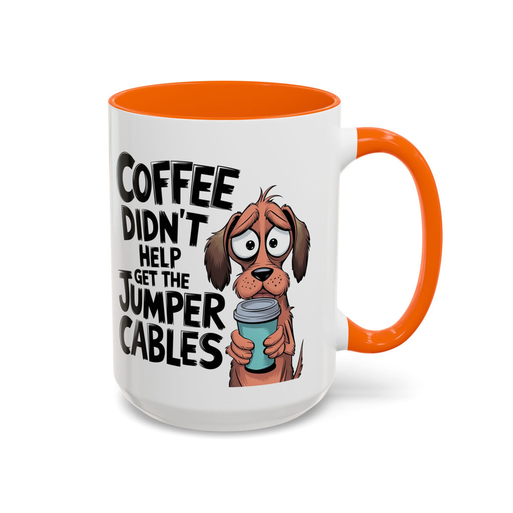Coffee Didn't Help Get the Jumper Cables Mug — Funny Dog Accent Coffee Mug