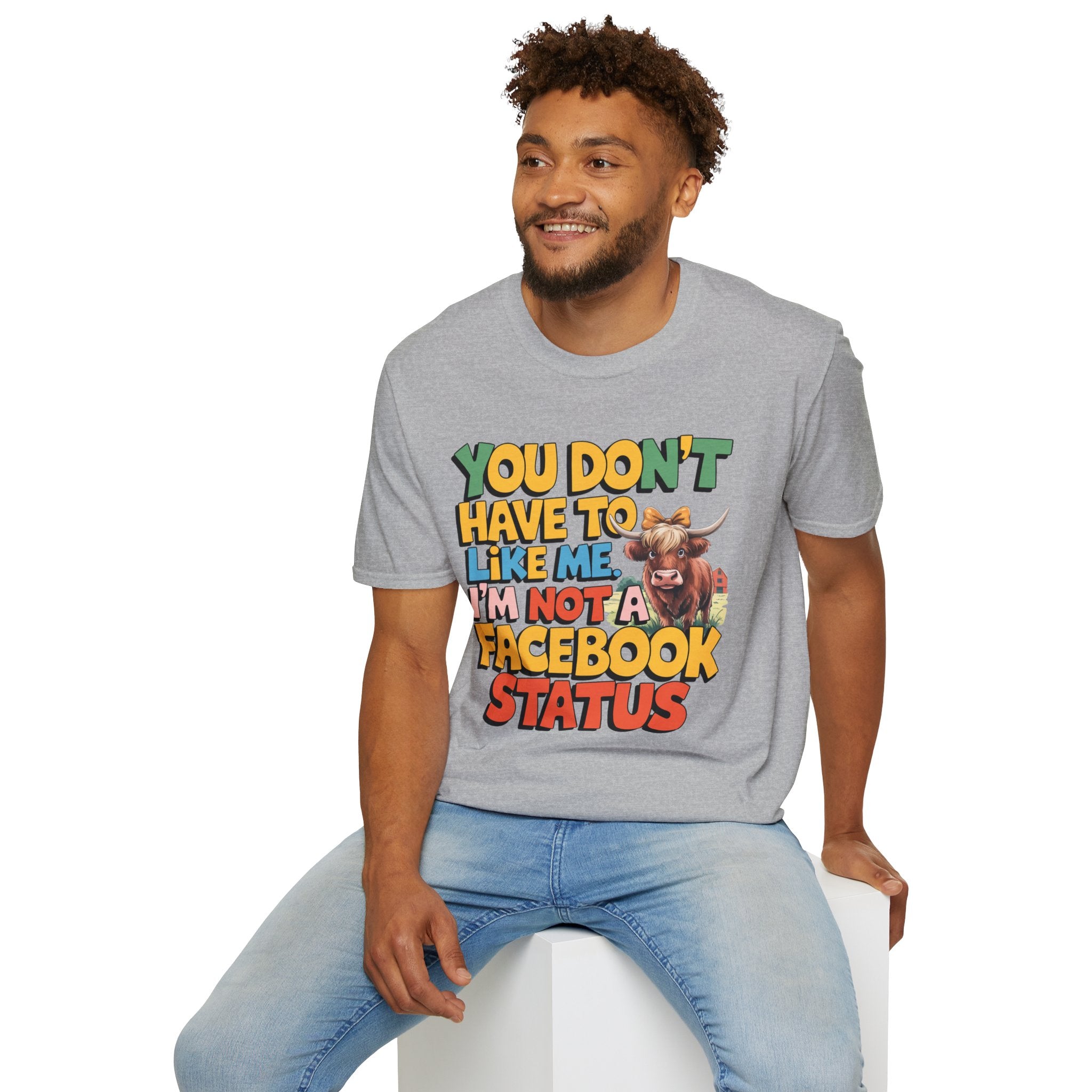 T-Shirt — "You Don't Have To Like Me, I'm Not A Facebook Status" Cow Graphic