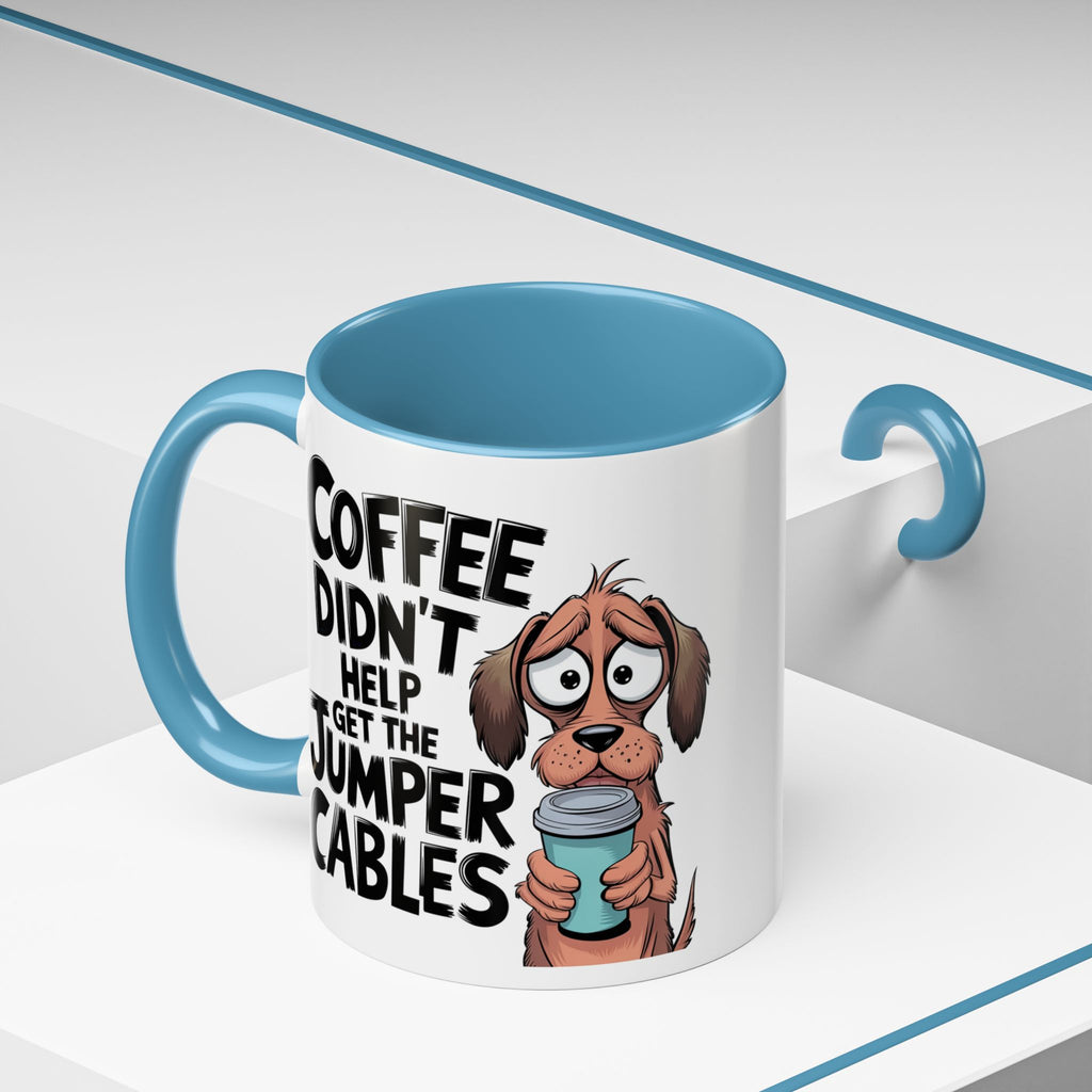 Coffee Didn't Help Get the Jumper Cables Mug — Funny Dog Accent Coffee Mug