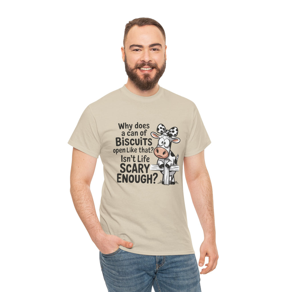 Funny Cow T‑Shirt — "Why does a can of biscuits open like that? Isn't life scary enough?"