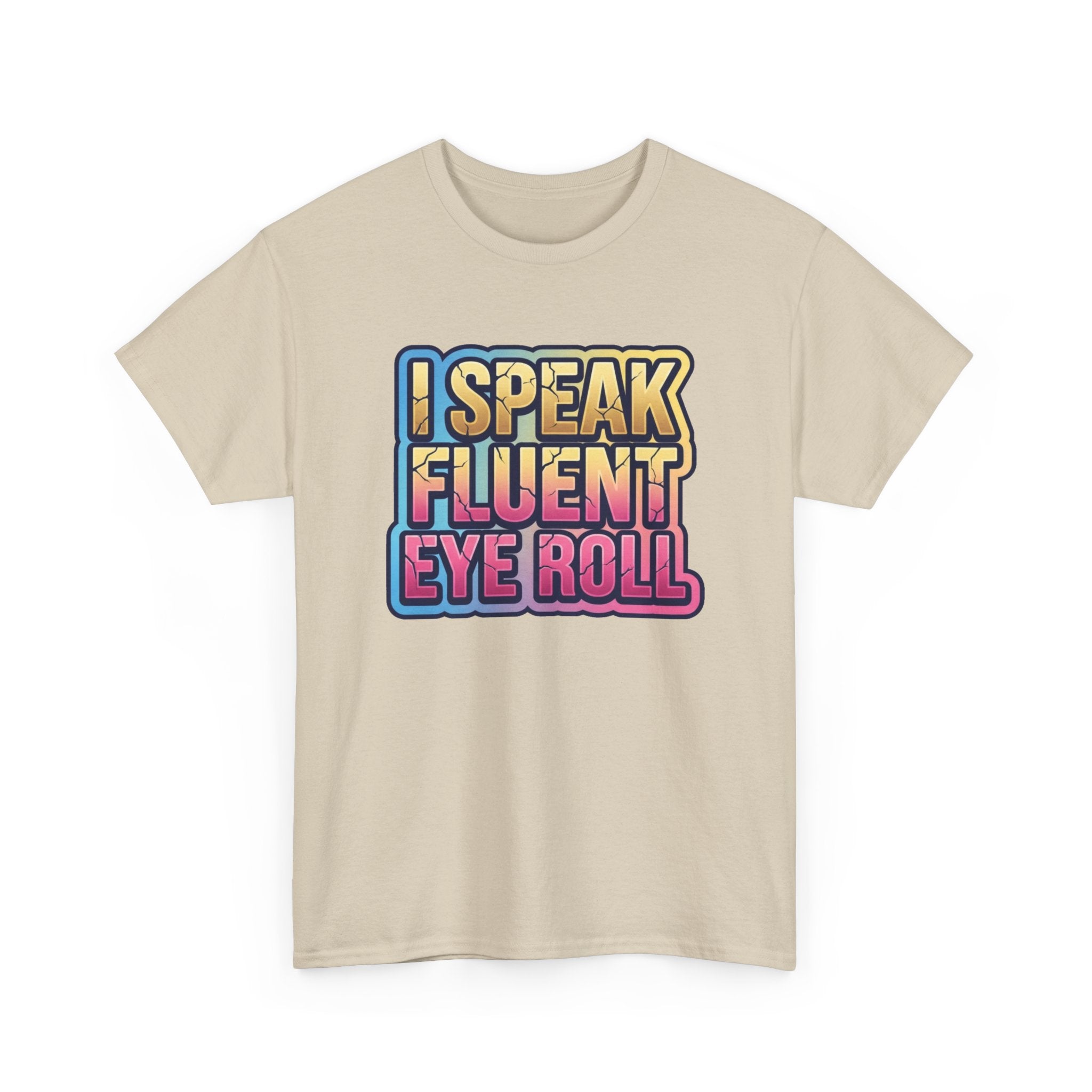 I Speak Fluent Eye Roll Graphic Tee — Funny Sarcastic Women’s T-Shirt