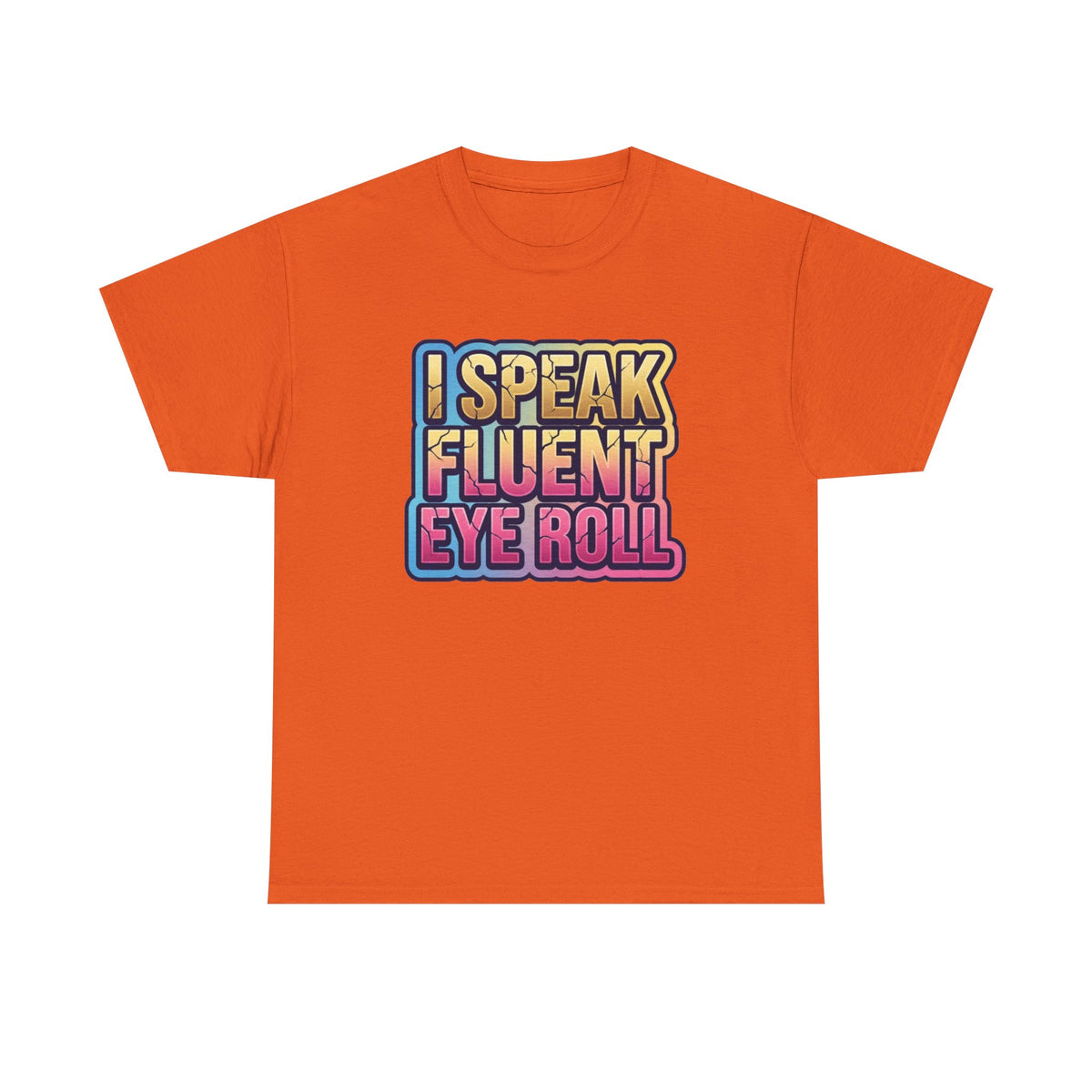 I Speak Fluent Eye Roll Graphic Tee — Funny Sarcastic Women’s T-Shirt