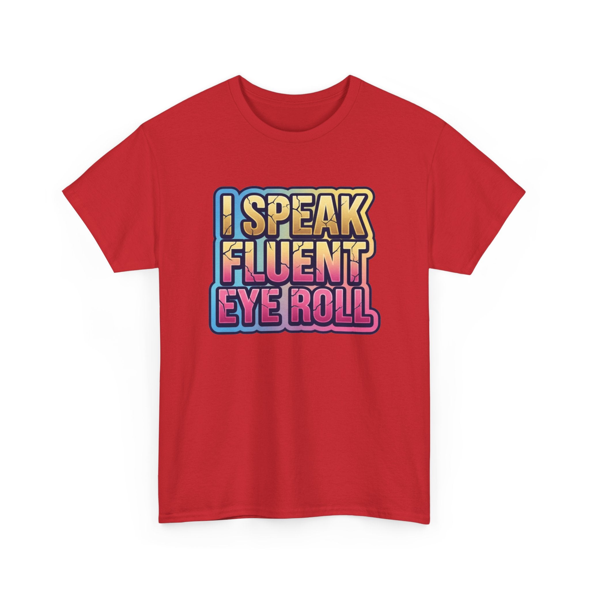 I Speak Fluent Eye Roll Graphic Tee — Funny Sarcastic Women’s T-Shirt