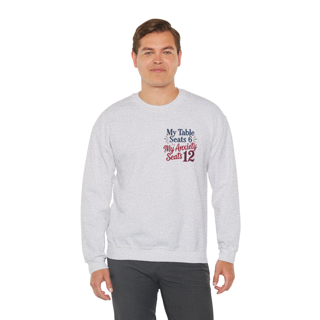 Funny Thanksgiving Host Crewneck Sweatshirt — My Table Seats 6 My Anxiety Seats 12 Gift Pullover