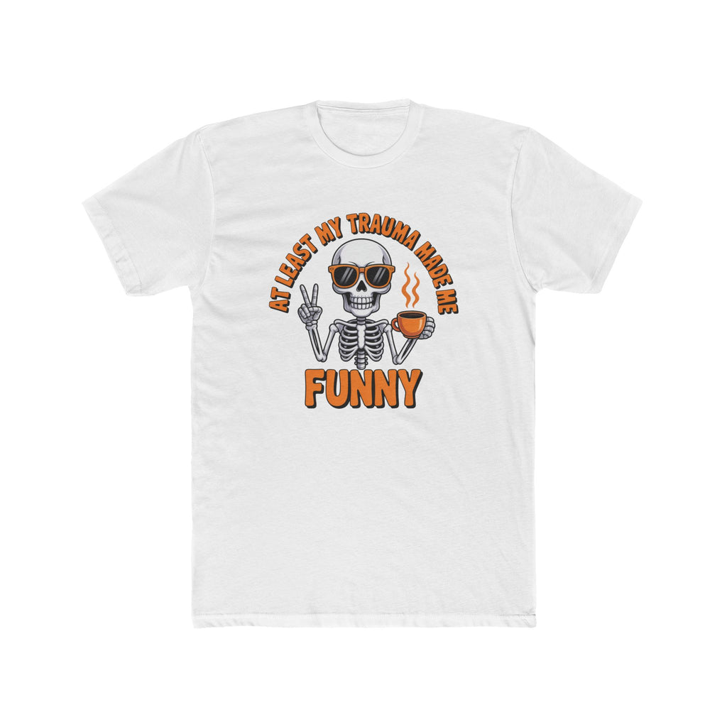 Funny Skeleton Graphic Tee — "All I Lost My Trauma Made Me Funny"