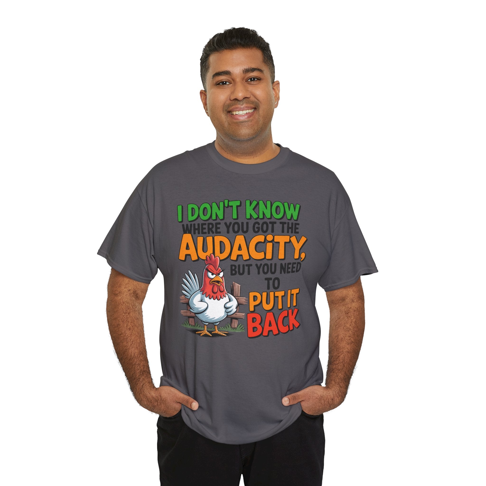 Audacity Chicken Tee – Funny 'I Don't Know Where You Got the Audacity' Graphic T-Shirt