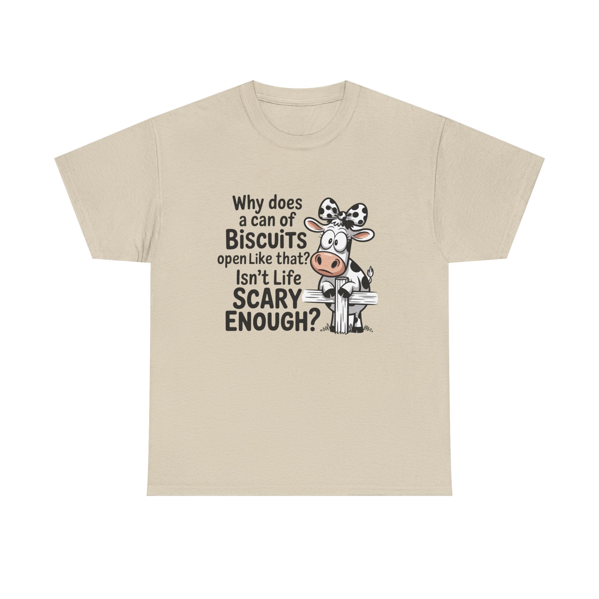 Funny Cow T‑Shirt — "Why does a can of biscuits open like that? Isn't life scary enough?"