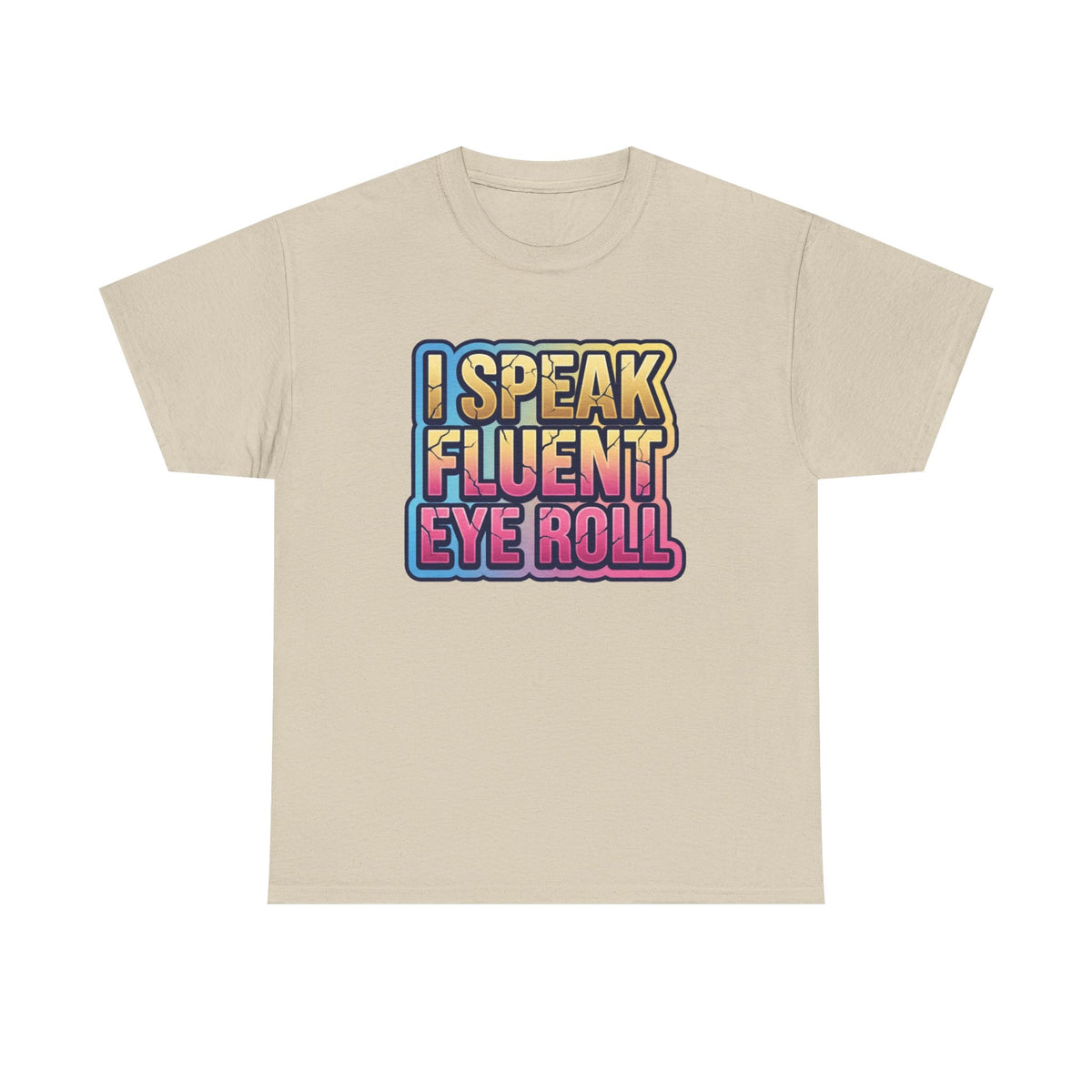 I Speak Fluent Eye Roll Graphic Tee — Funny Sarcastic Women’s T-Shirt