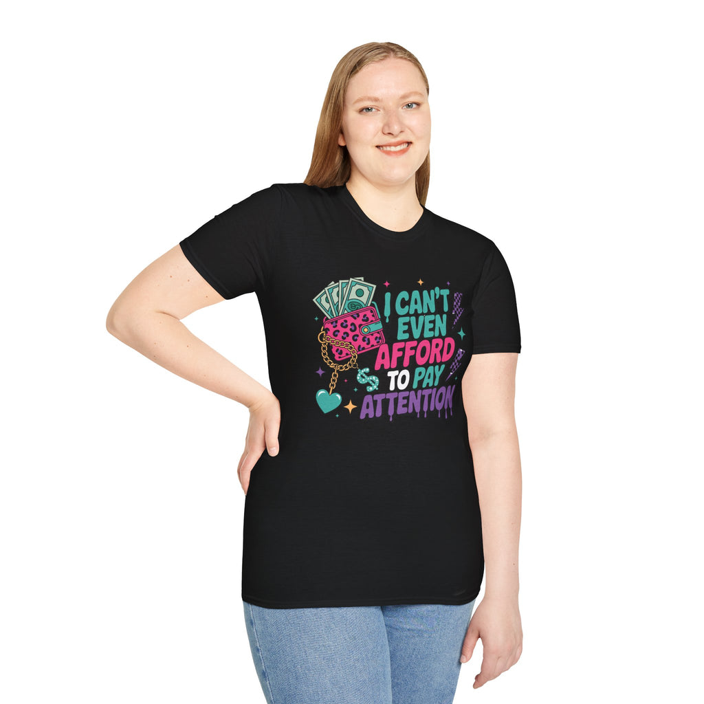 I Can't Even Afford to Pay Attention T-Shirt — Funny Retro Money Graphic Tee