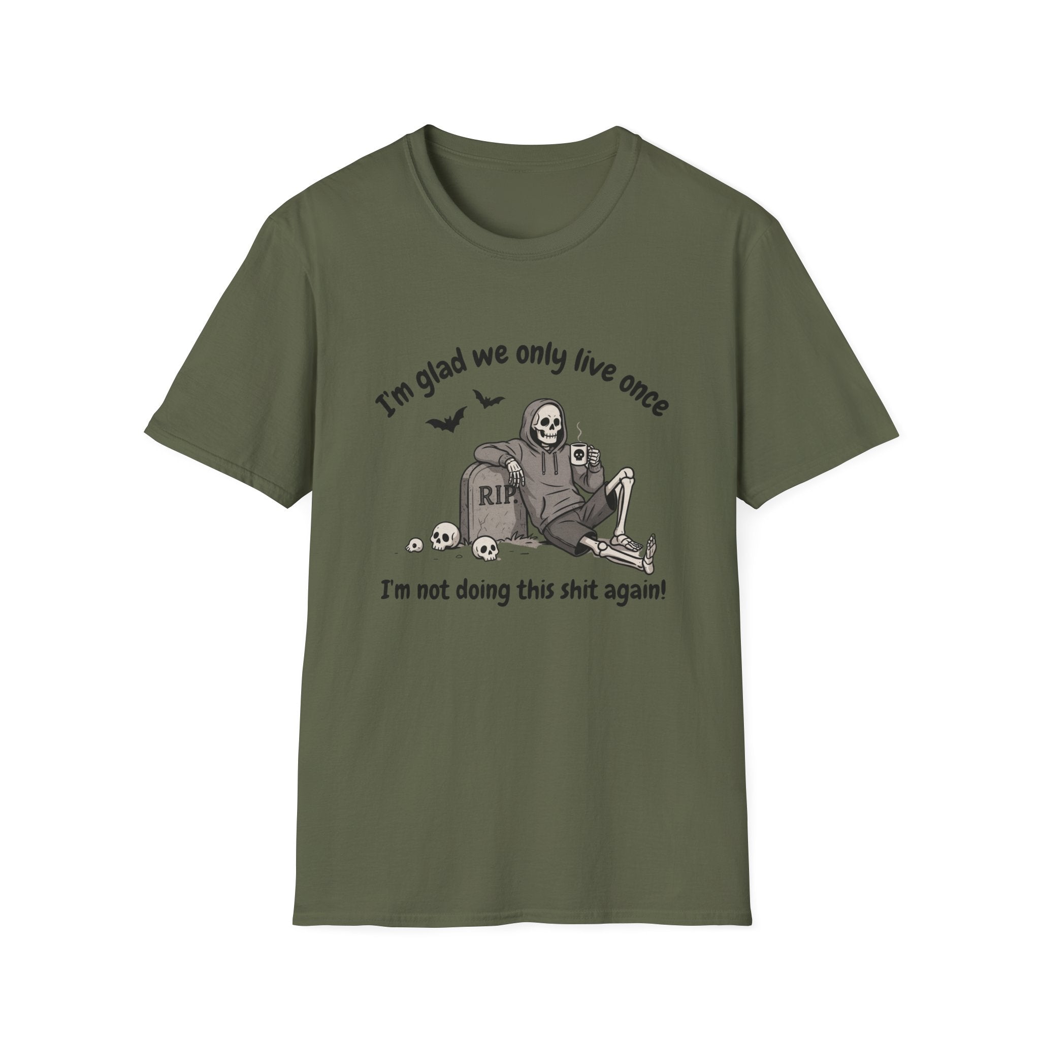 Funny Grim Reaper Graphic T-Shirt — Glad We Only Live Once Dark Humor Gift Tee