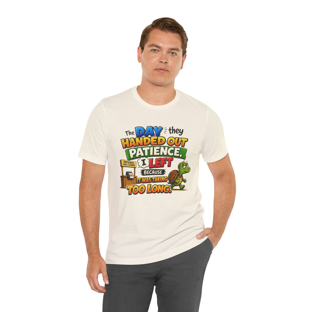 T-Shirt — "The Day They Handed Out Patience I Left" Funny Turtle Humor Tee
