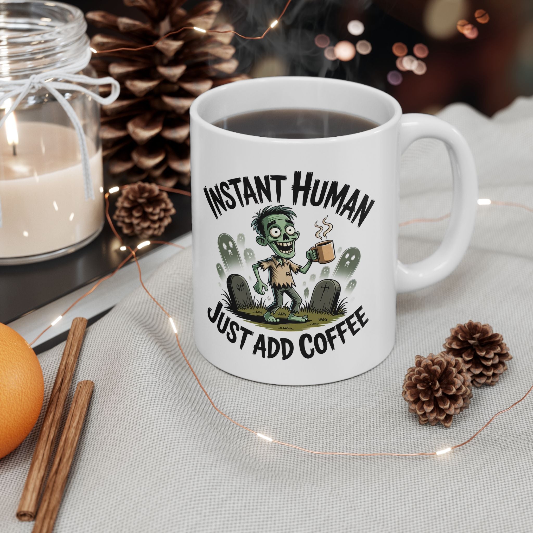 Coffee Mug - 'Instant Human Just Add Coffee' Funny Ceramic Mug (11oz & 15oz)