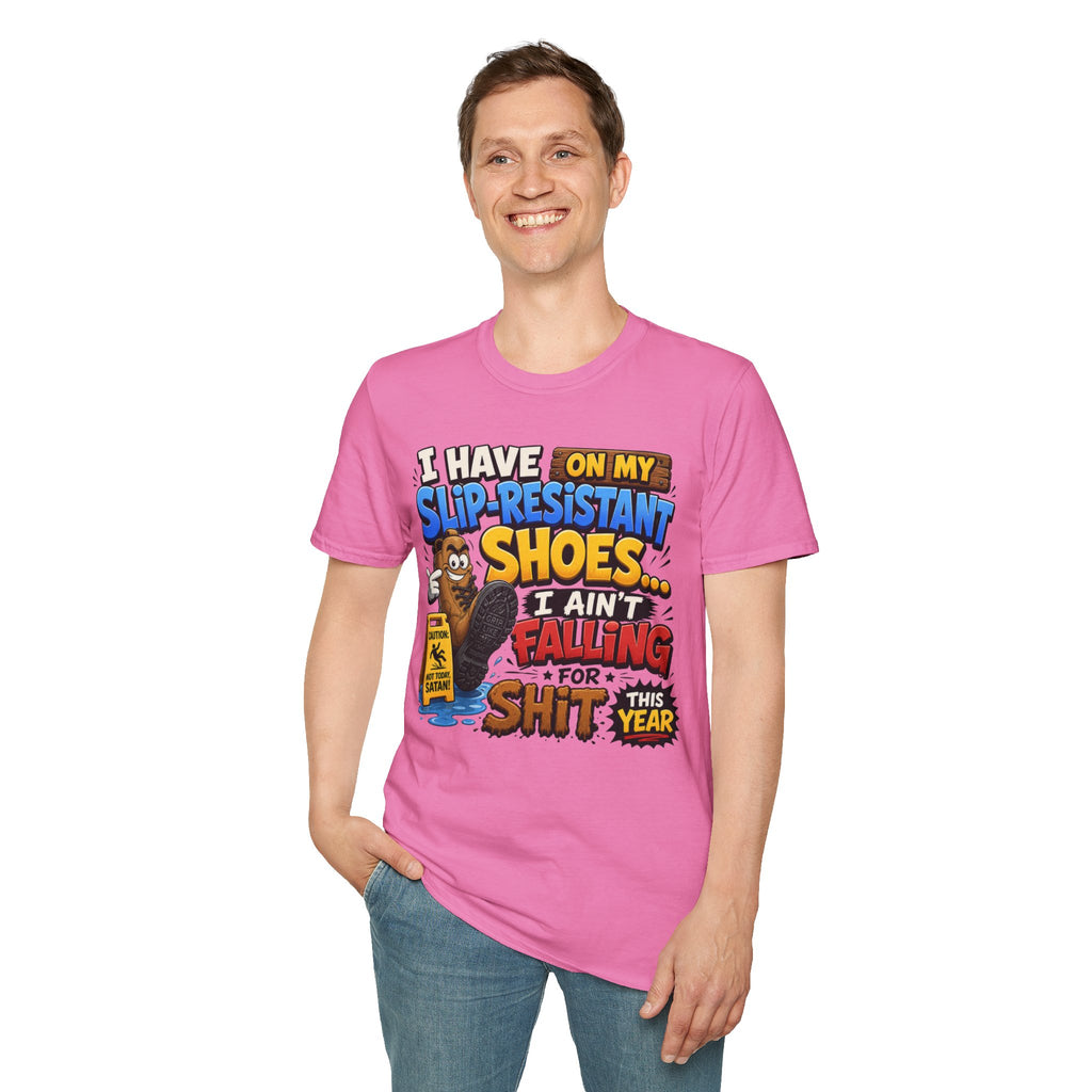 Slip-Resistant Shoes T-Shirt — "I Have On My Slip-Resistant Shoes... I Ain't Falling For This Shit" Graphic Tee