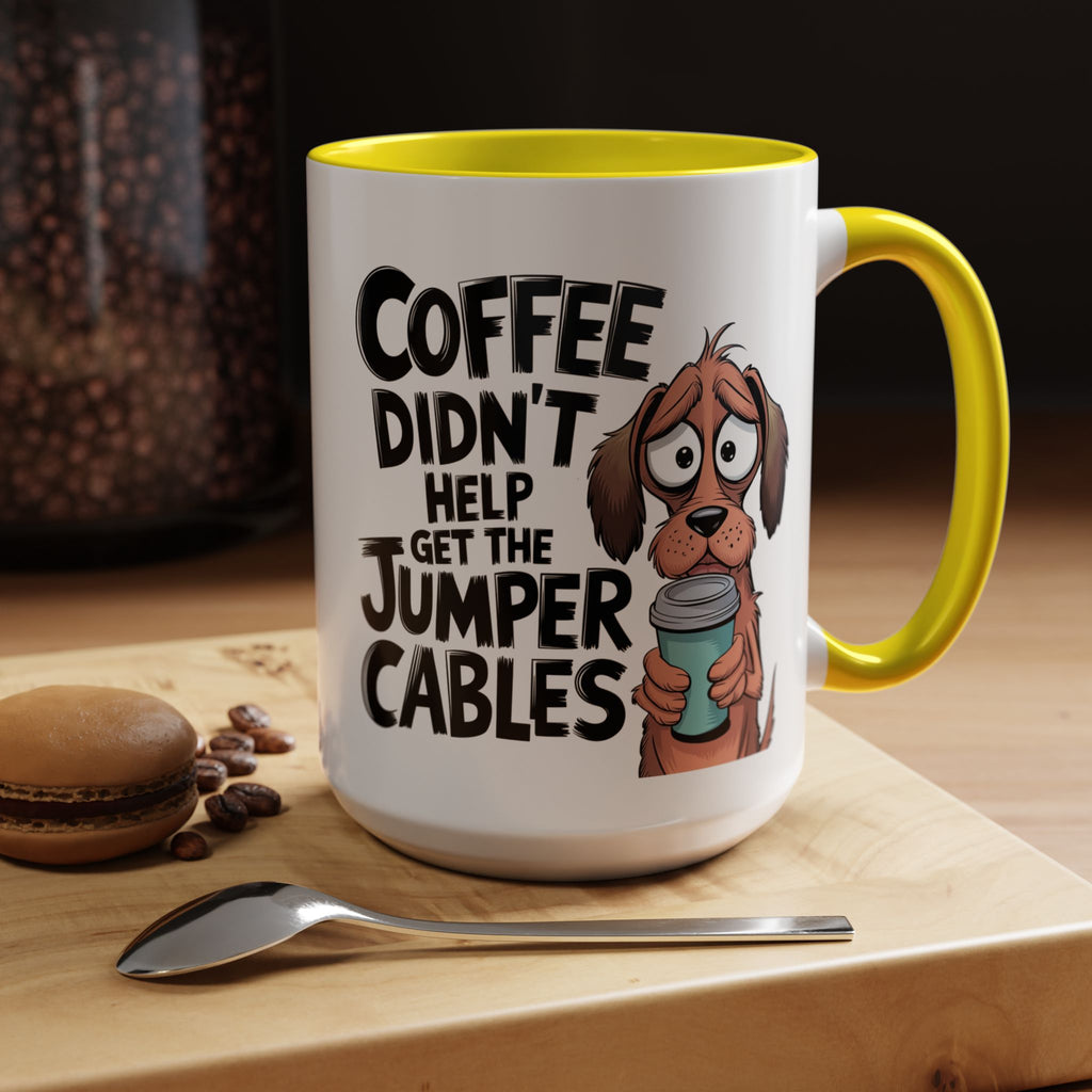 Coffee Didn't Help Get the Jumper Cables Mug — Funny Dog Accent Coffee Mug