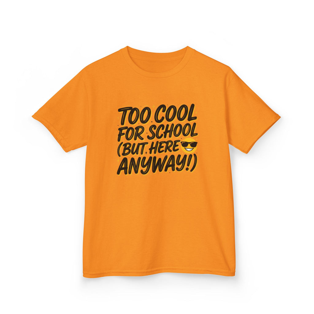 Kids T‑Shirt — "Too Cool for School (But Here Anyway!)" Graphic Tee, Back‑to‑School Funny Shirt for Kids