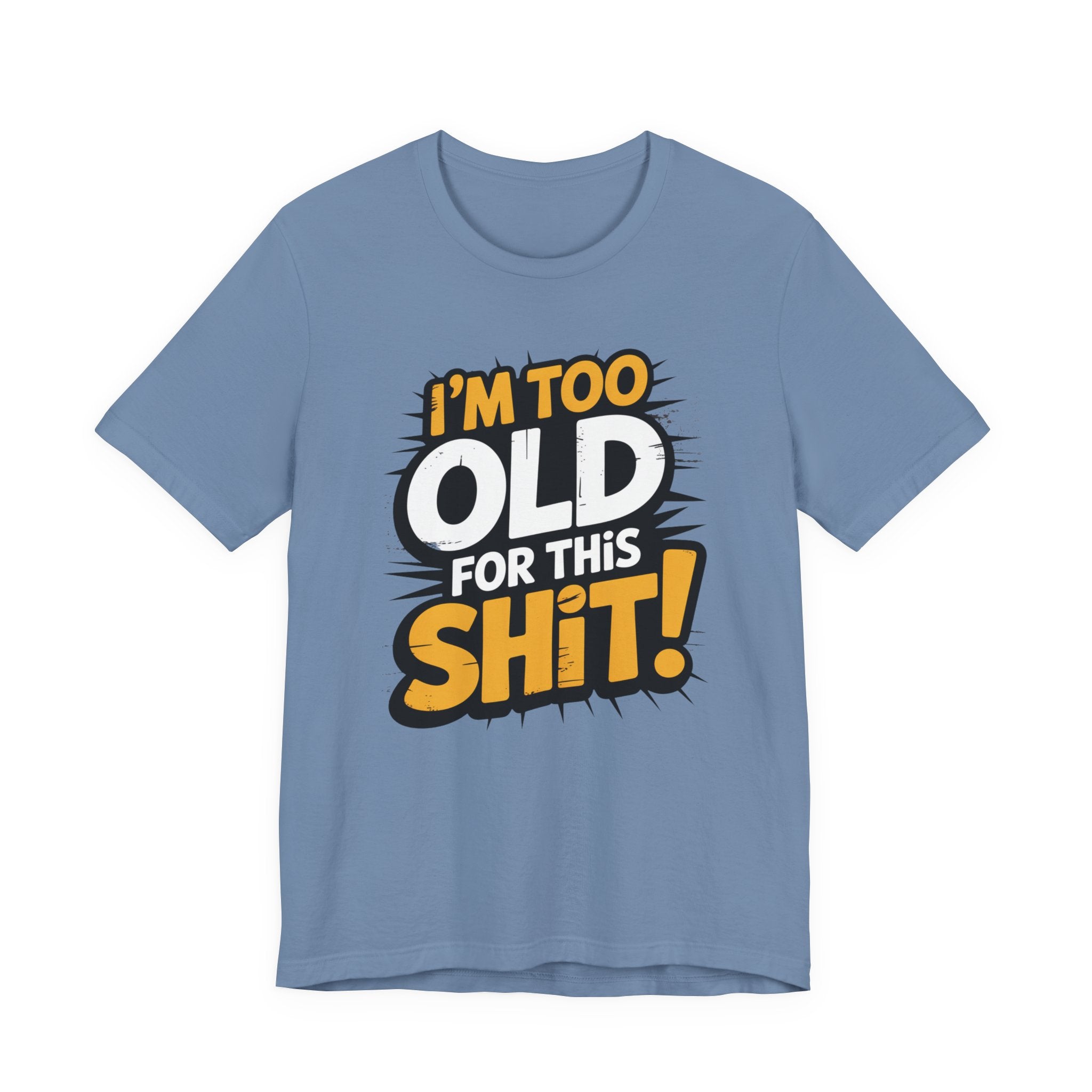 Too Old For This Shit Tee — Funny Retro Comic Graphic T-Shirt, Sarcastic Birthday & Retirement Gift