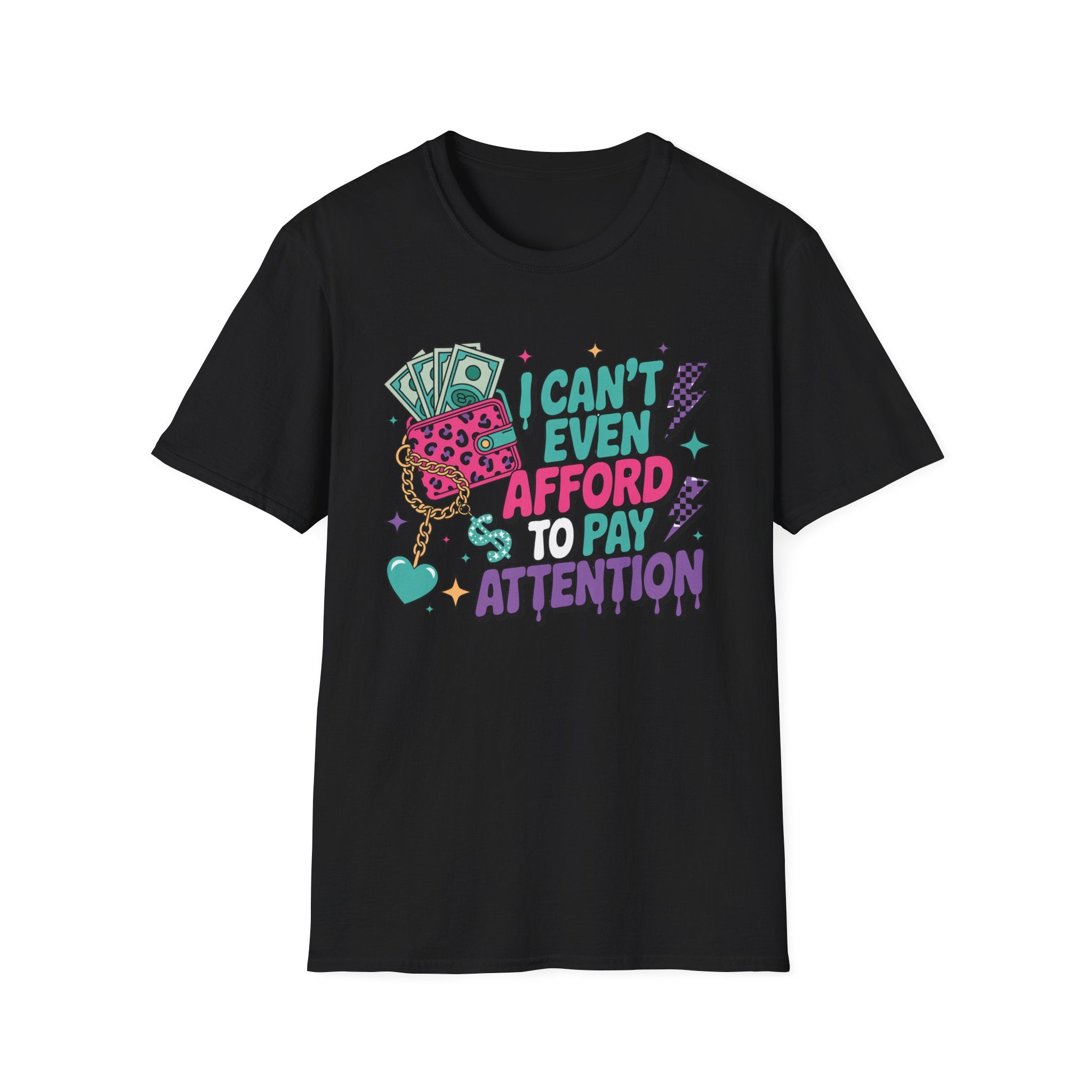 I Can't Even Afford to Pay Attention T-Shirt — Funny Retro Money Graphic Tee
