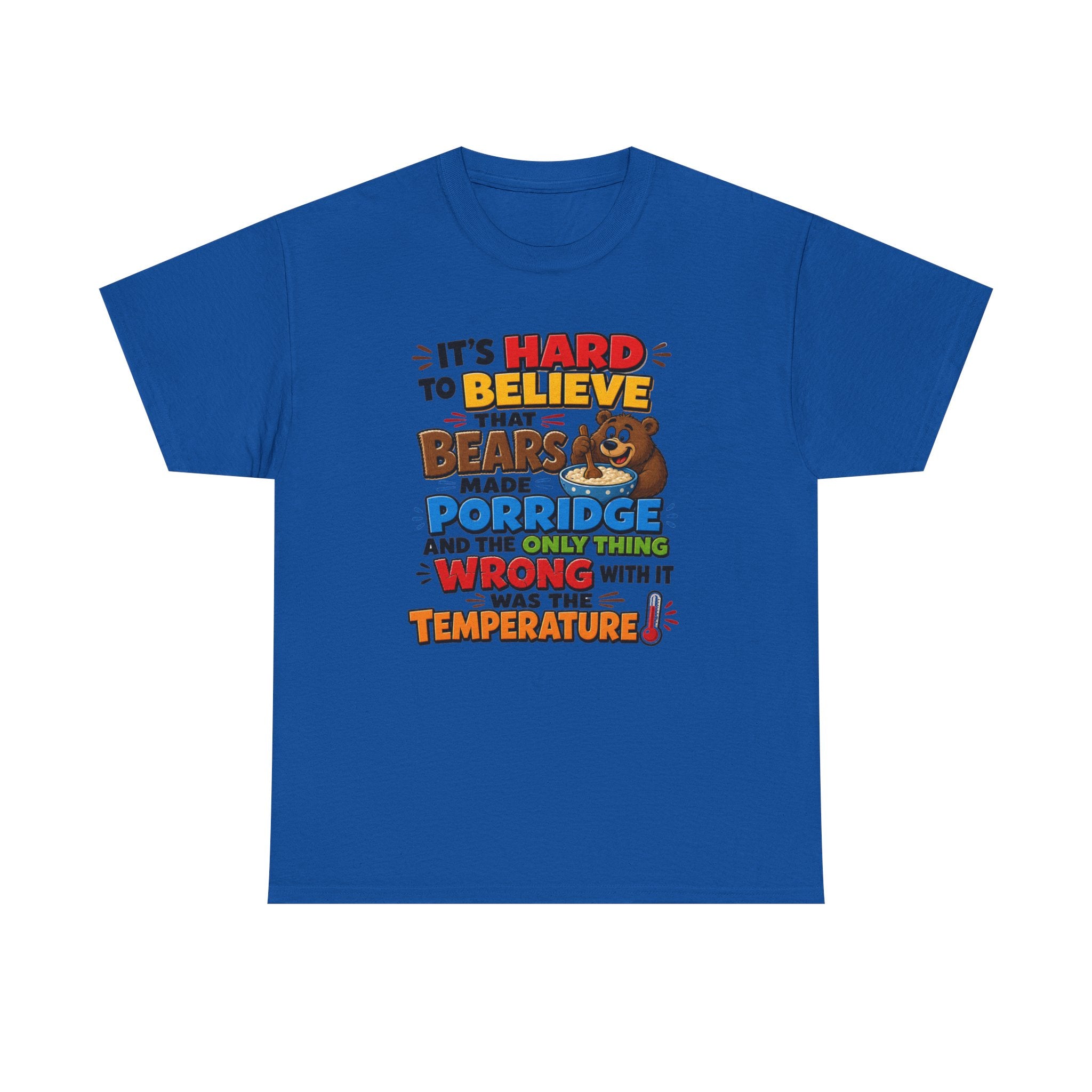 Goldilocks, Three bears T-Shirt – “It’s Hard to Believe That Bears Made Porridge” Cute Nursery Rhyme Tee