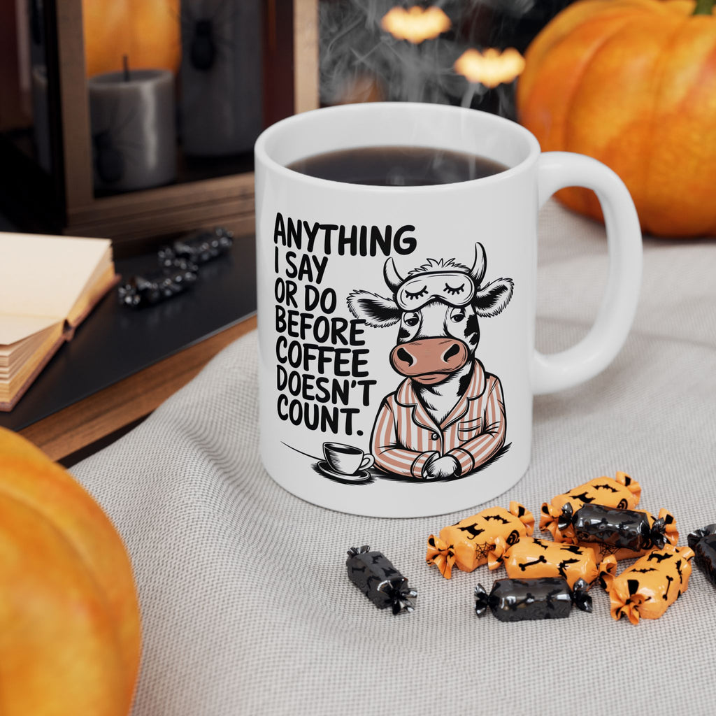 Funny Cow Coffee Mug — "Anything I Say or Do Before Coffee Doesn’t Count" Ceramic Mug (11oz/15oz)