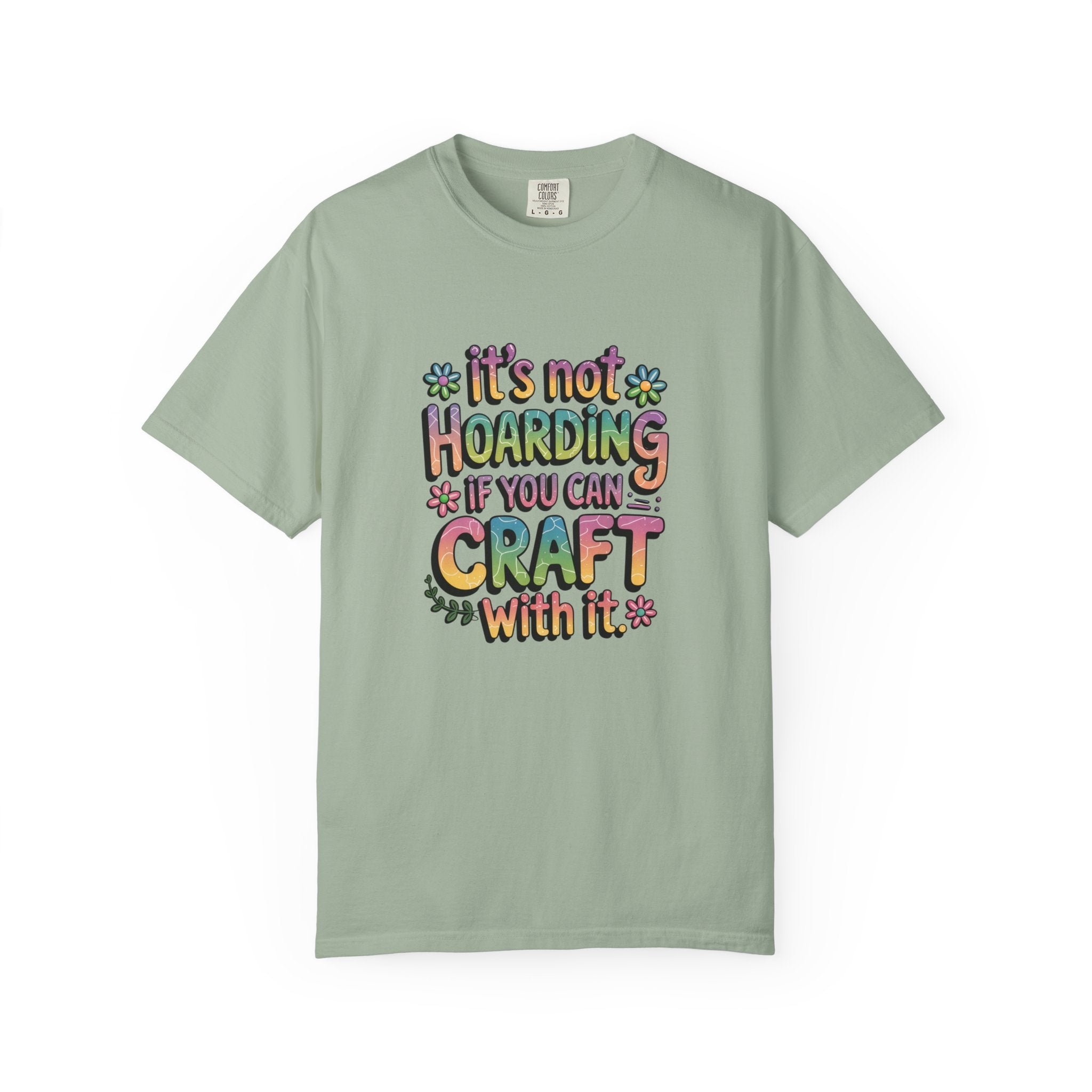 Craft Hoarder T-Shirt — "It's Not Hoarding If You Can Craft With It" Crafting Tee