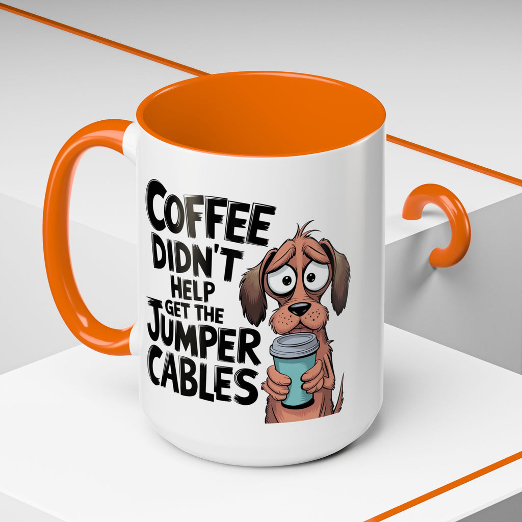 Coffee Didn't Help Get the Jumper Cables Mug — Funny Dog Accent Coffee Mug