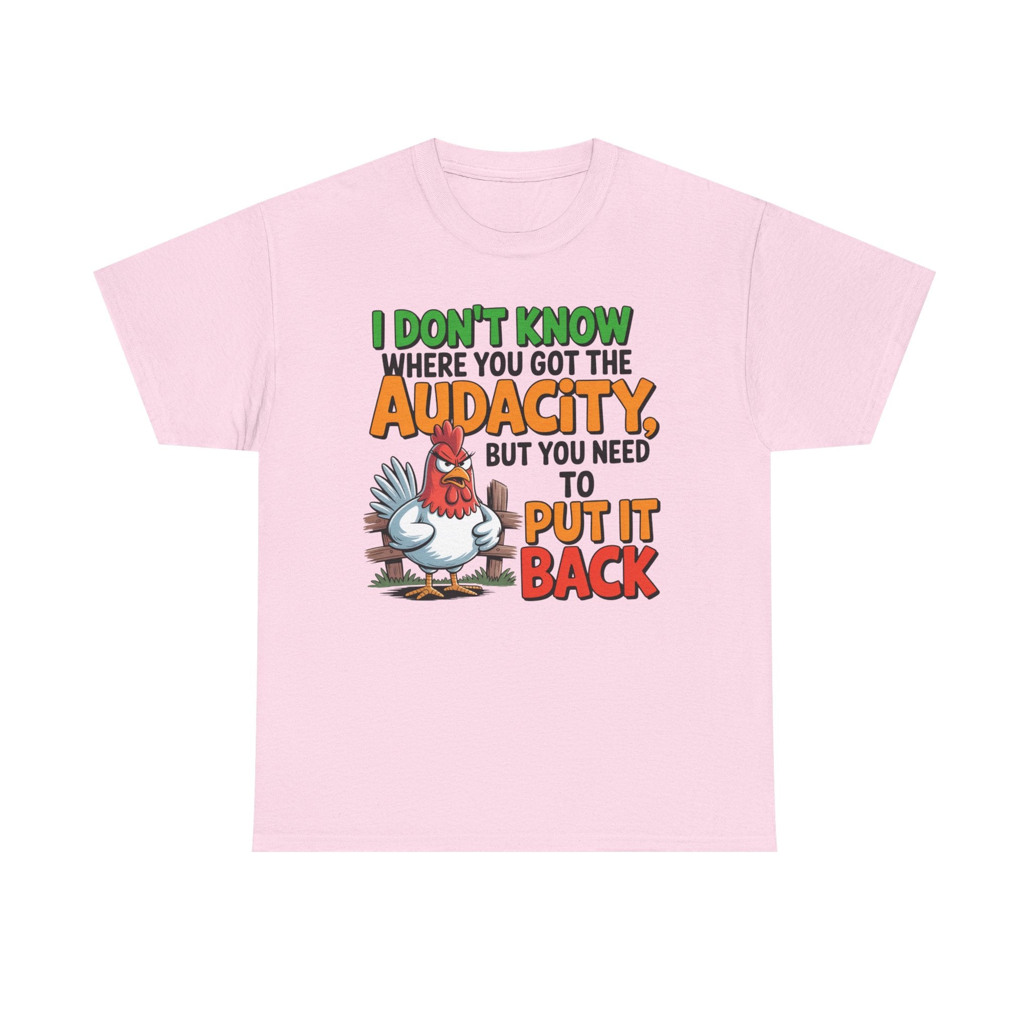 Audacity Chicken Tee – Funny 'I Don't Know Where You Got the Audacity' Graphic T-Shirt