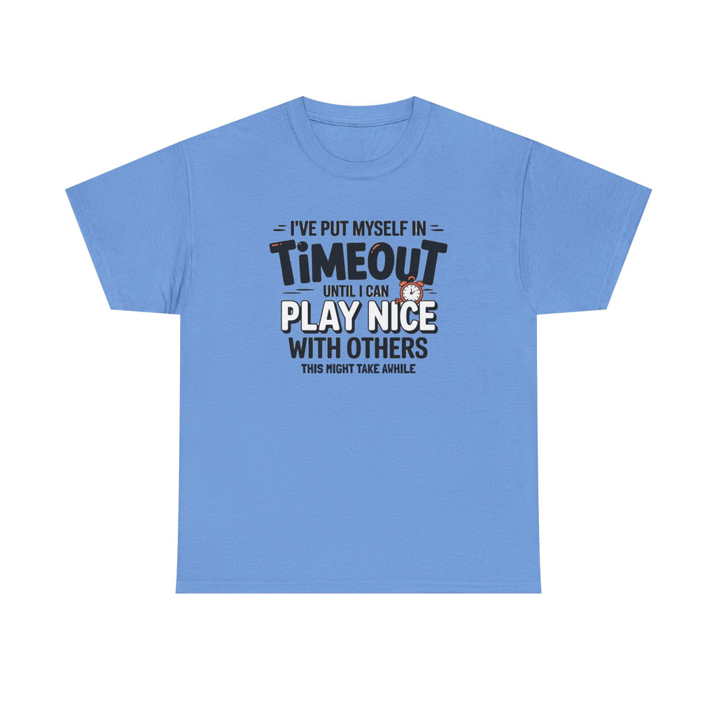 I've Put Myself in Time Out T-Shirt — Funny Adult Timeout Tee
