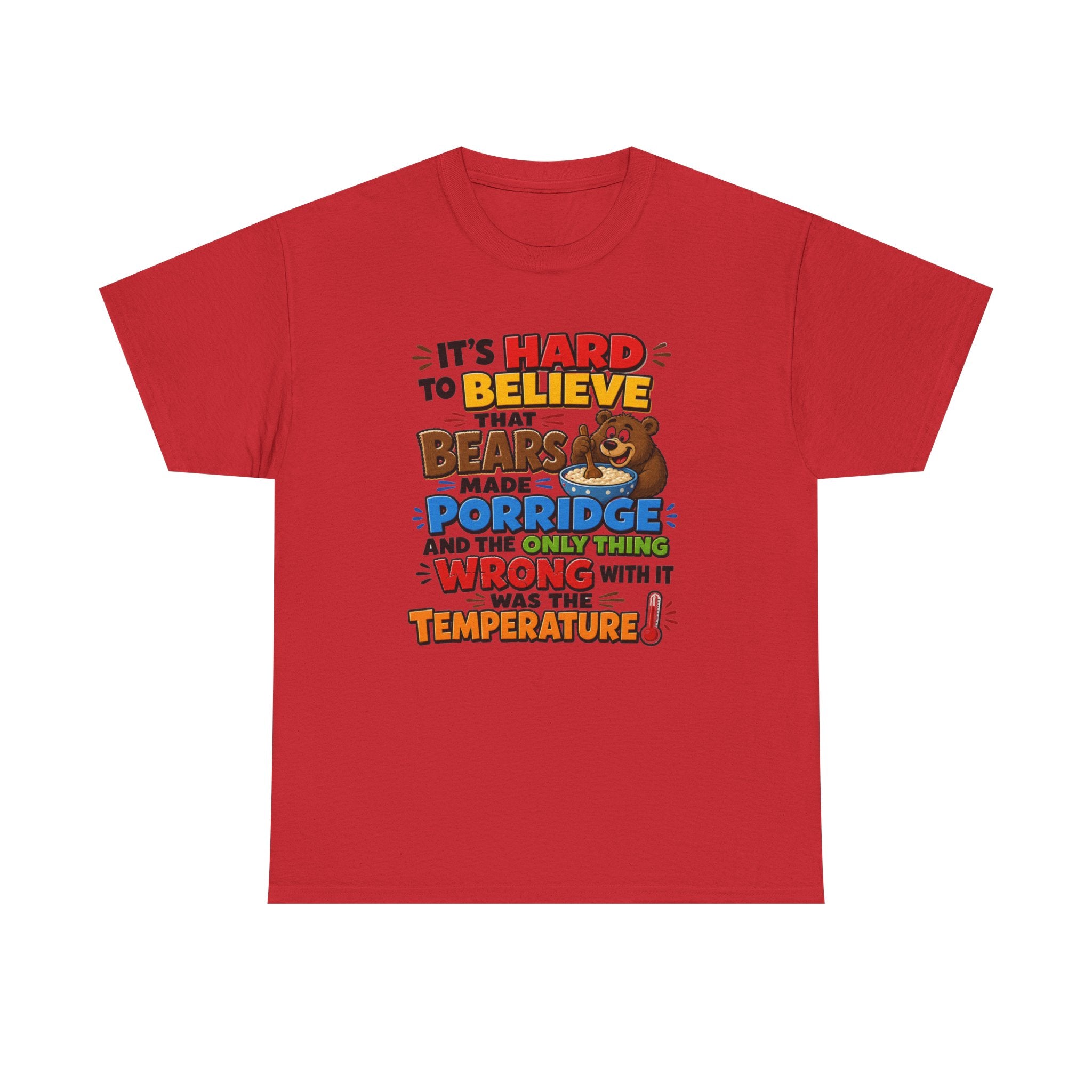 Goldilocks, Three bears T-Shirt – “It’s Hard to Believe That Bears Made Porridge” Cute Nursery Rhyme Tee