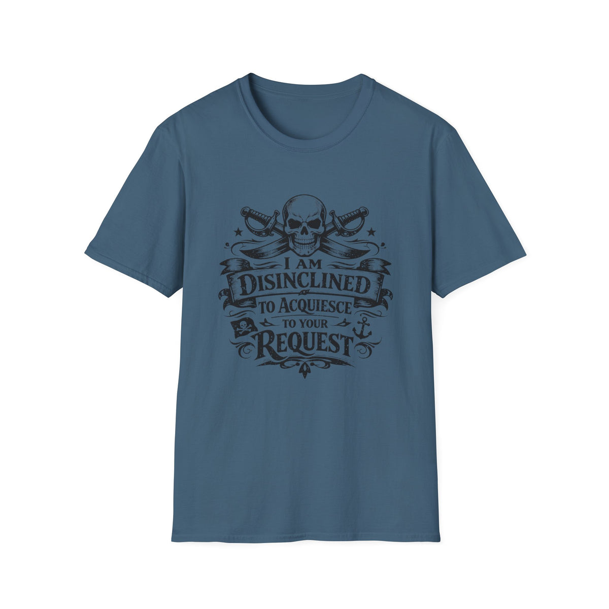 T-Shirt — "I Am Disinclined to Acquiesce to Your Request" Skull Graphic