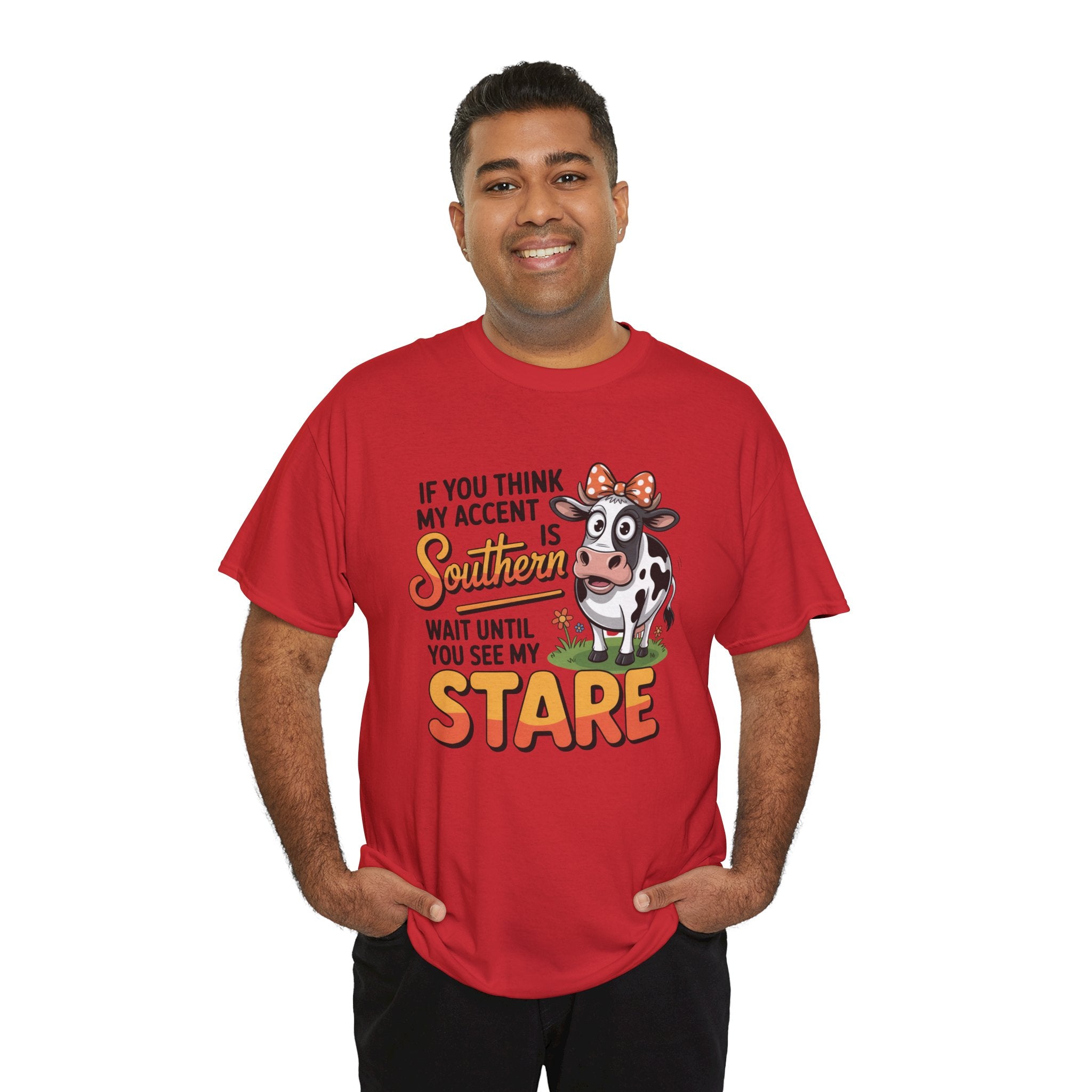 Southern Cow Graphic Tee — "If You Think My Accent Is Southern Wait Until You See My Stare"
