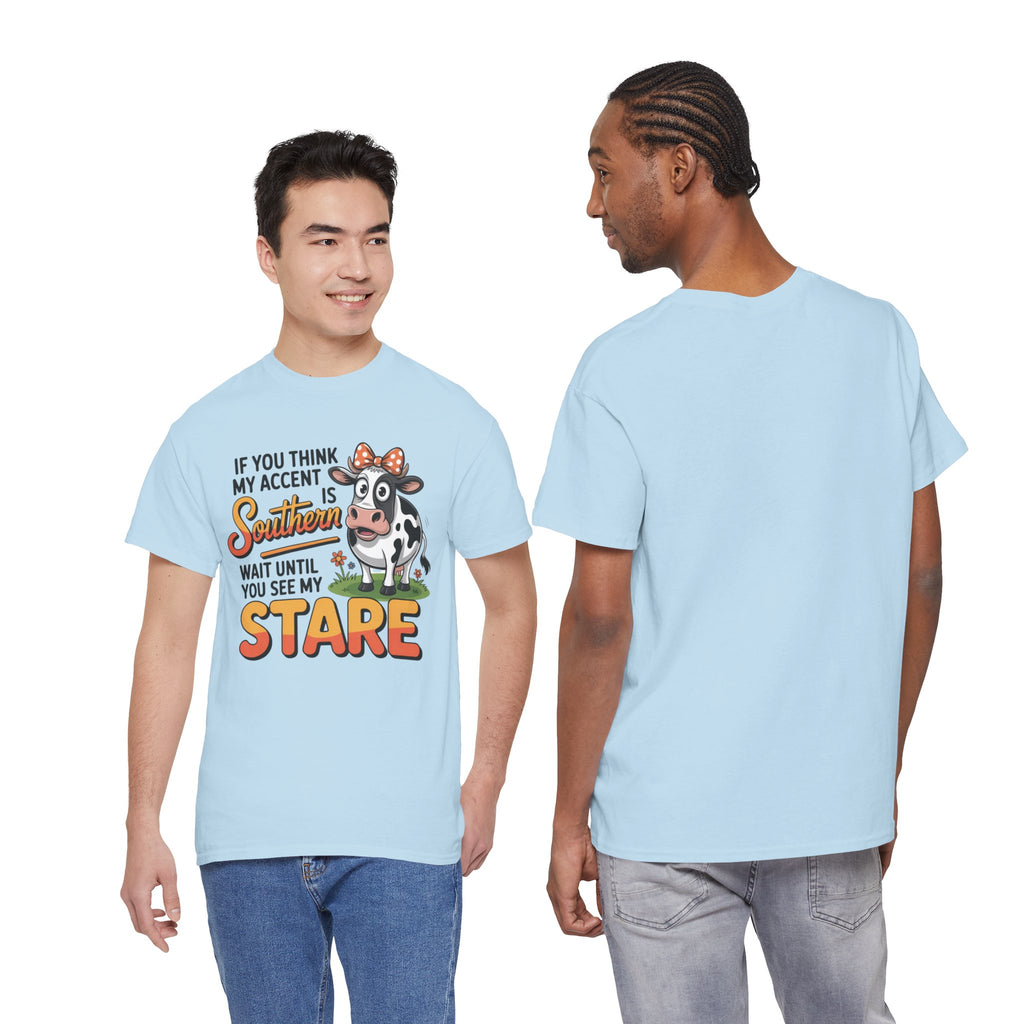 Southern Cow Graphic Tee — "If You Think My Accent Is Southern Wait Until You See My Stare"