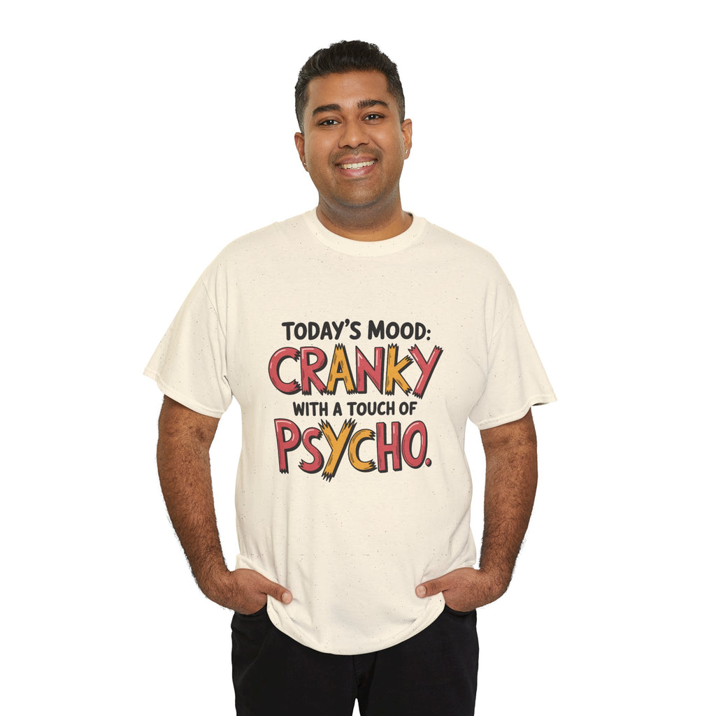 Cranky with a Touch of Psycho T-Shirt — Funny Mood Graphic Tee