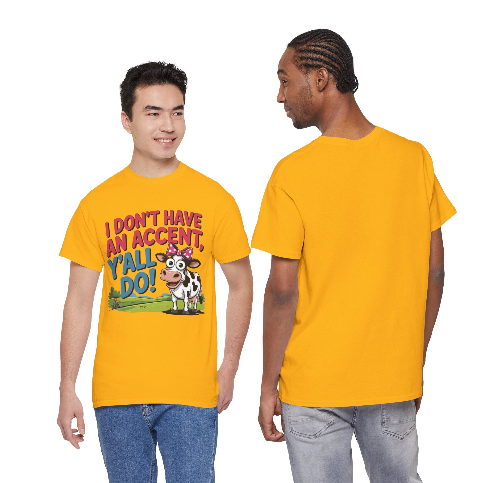 Cow Graphic Tee — "I Don't Have An Accent, Y'all Do!" Funny Southern Farmer Shirt