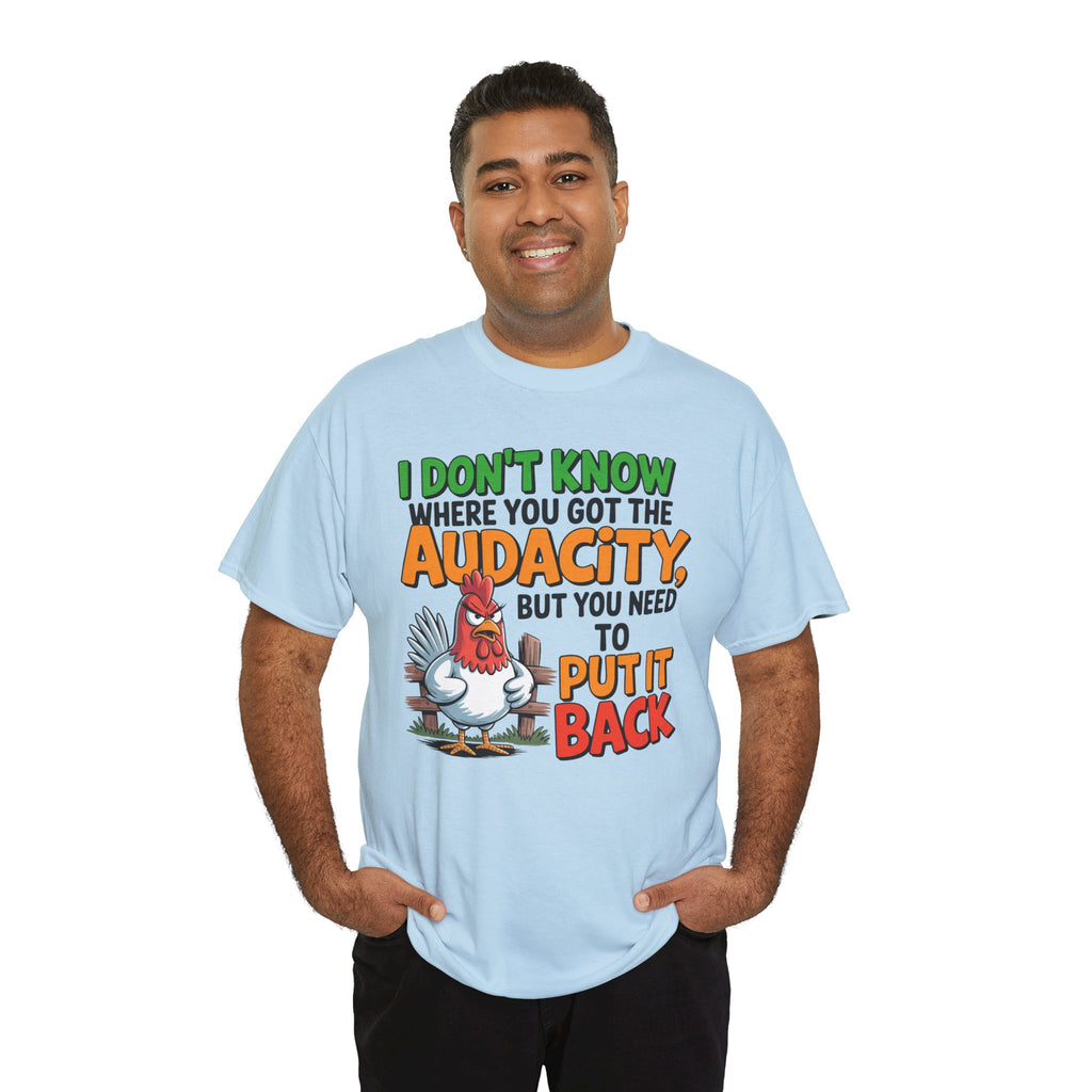 Audacity Chicken Tee – Funny 'I Don't Know Where You Got the Audacity' Graphic T-Shirt
