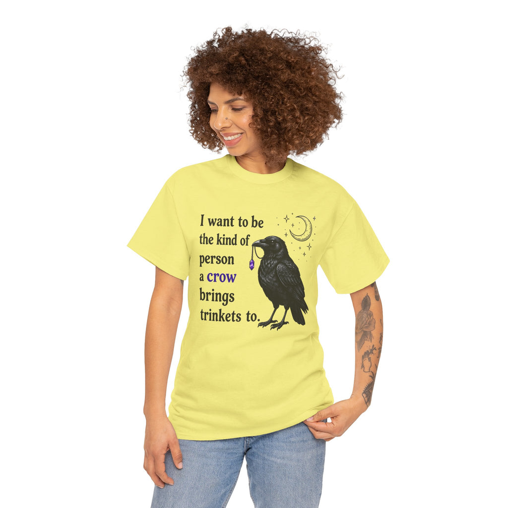Crow Trinkets T-Shirt — "I want to be the kind of person a crow brings trinkets to"