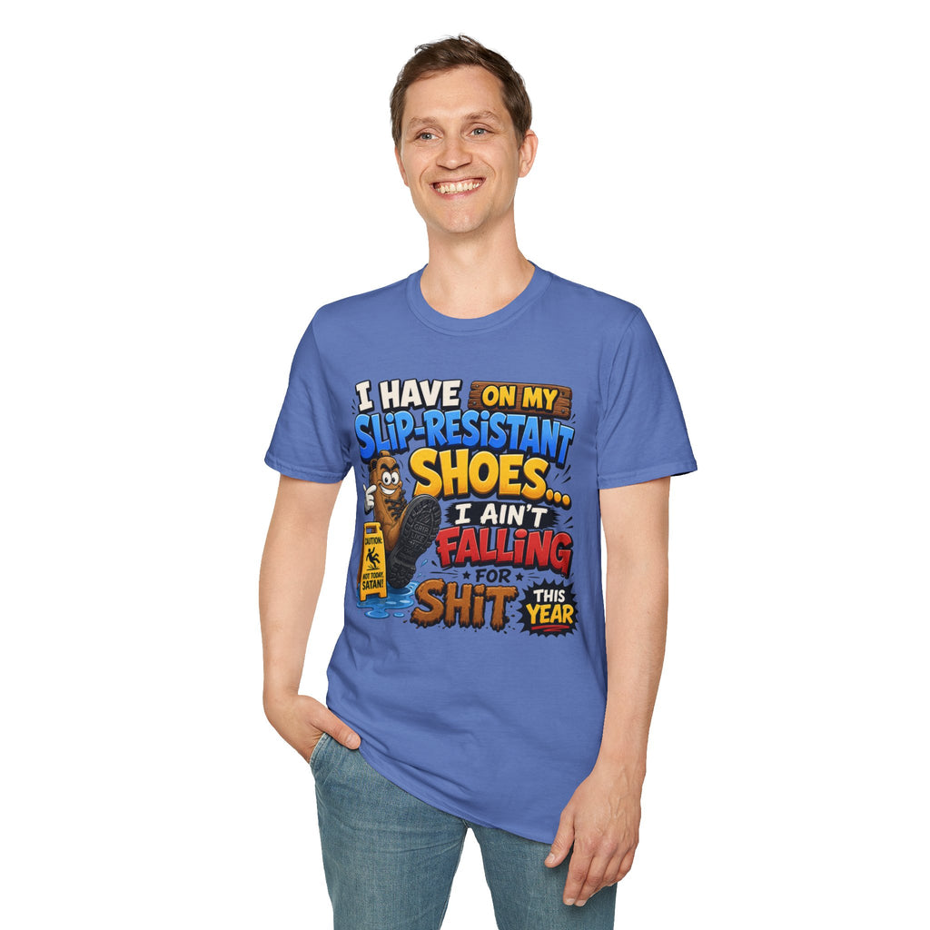 Slip-Resistant Shoes T-Shirt — "I Have On My Slip-Resistant Shoes... I Ain't Falling For This Shit" Graphic Tee