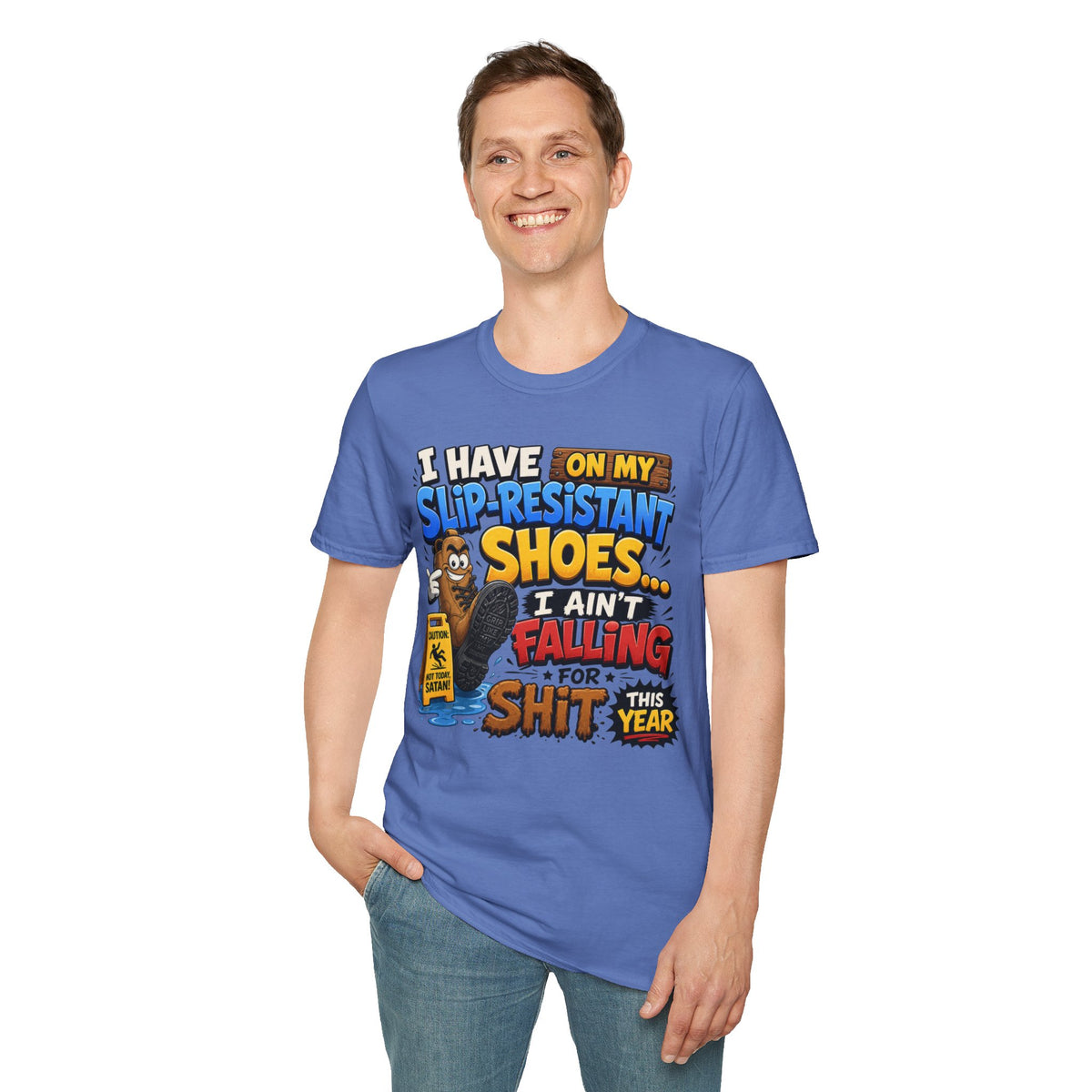 Slip-Resistant Shoes T-Shirt — "I Have On My Slip-Resistant Shoes... I Ain't Falling For This Shit" Graphic Tee
