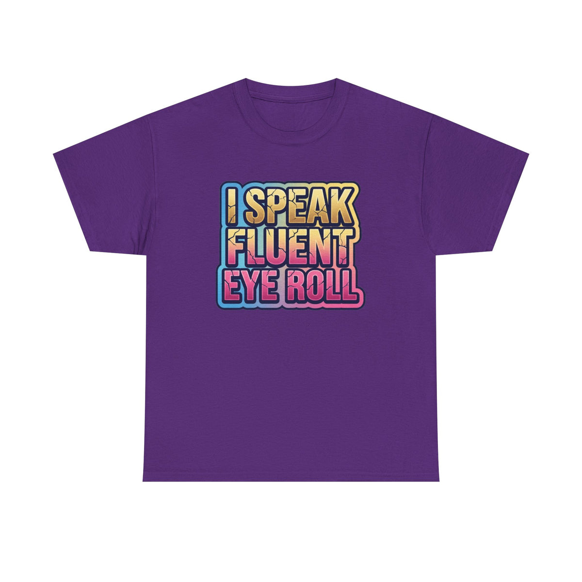 I Speak Fluent Eye Roll Graphic Tee — Funny Sarcastic Women’s T-Shirt