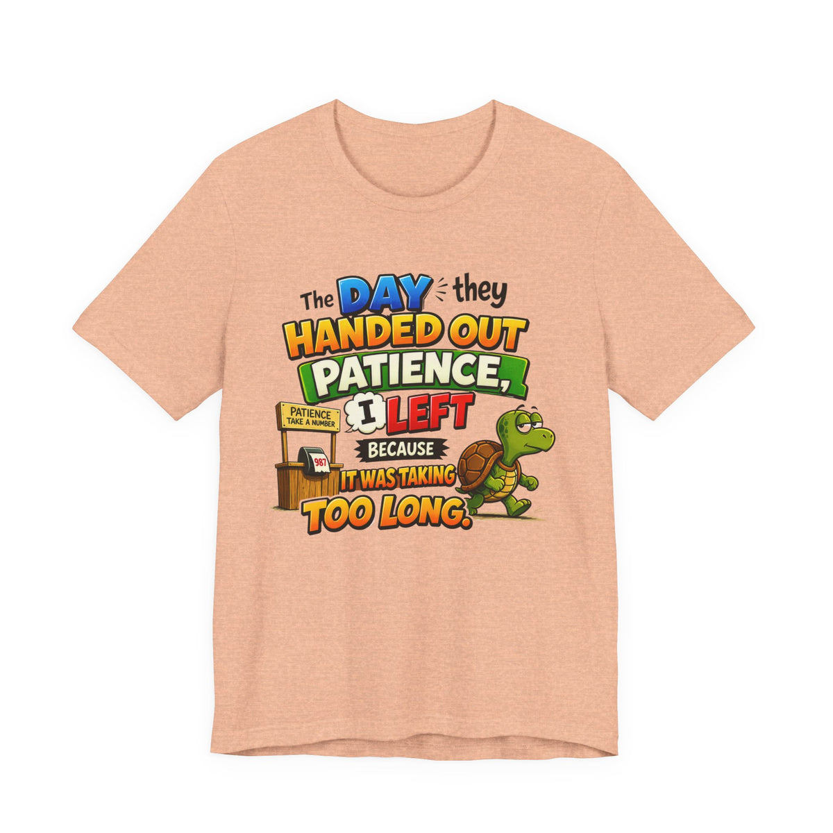 T-Shirt — "The Day They Handed Out Patience I Left" Funny Turtle Humor Tee