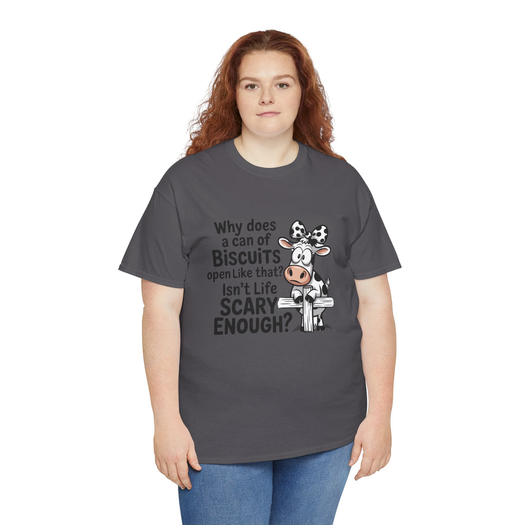 Funny Cow T‑Shirt — "Why does a can of biscuits open like that? Isn't life scary enough?"