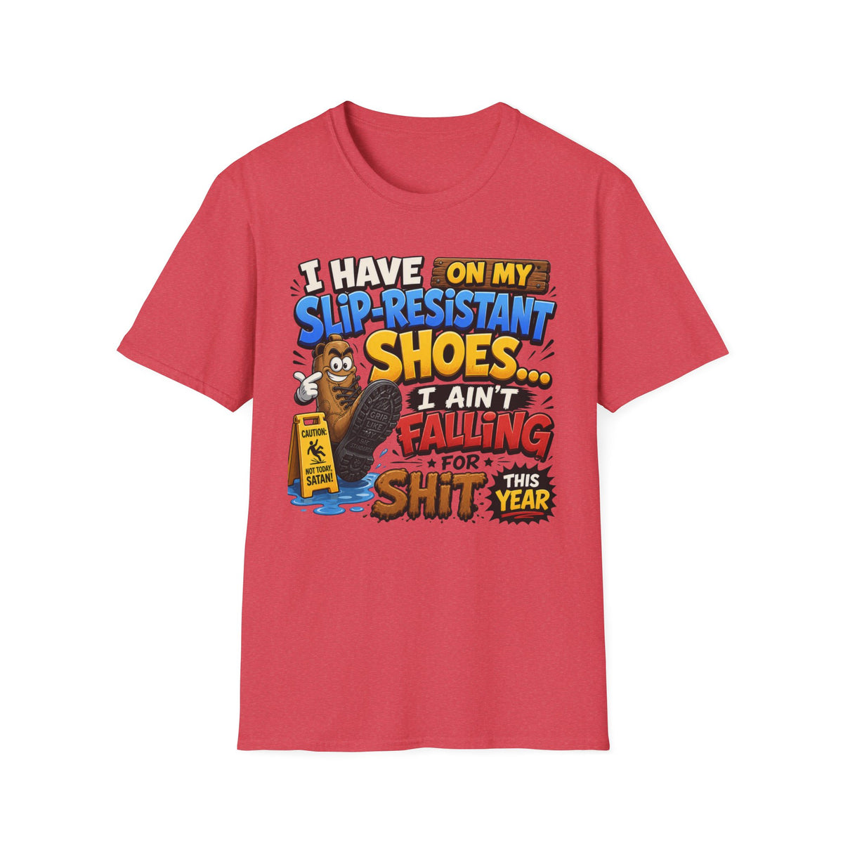 Slip-Resistant Shoes T-Shirt — "I Have On My Slip-Resistant Shoes... I Ain't Falling For This Shit" Graphic Tee