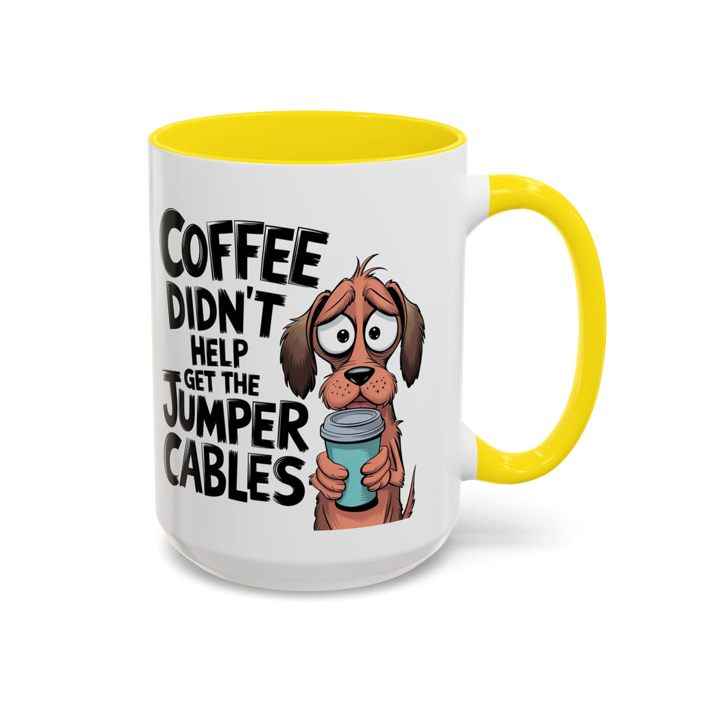 Coffee Didn't Help Get the Jumper Cables Mug — Funny Dog Accent Coffee Mug