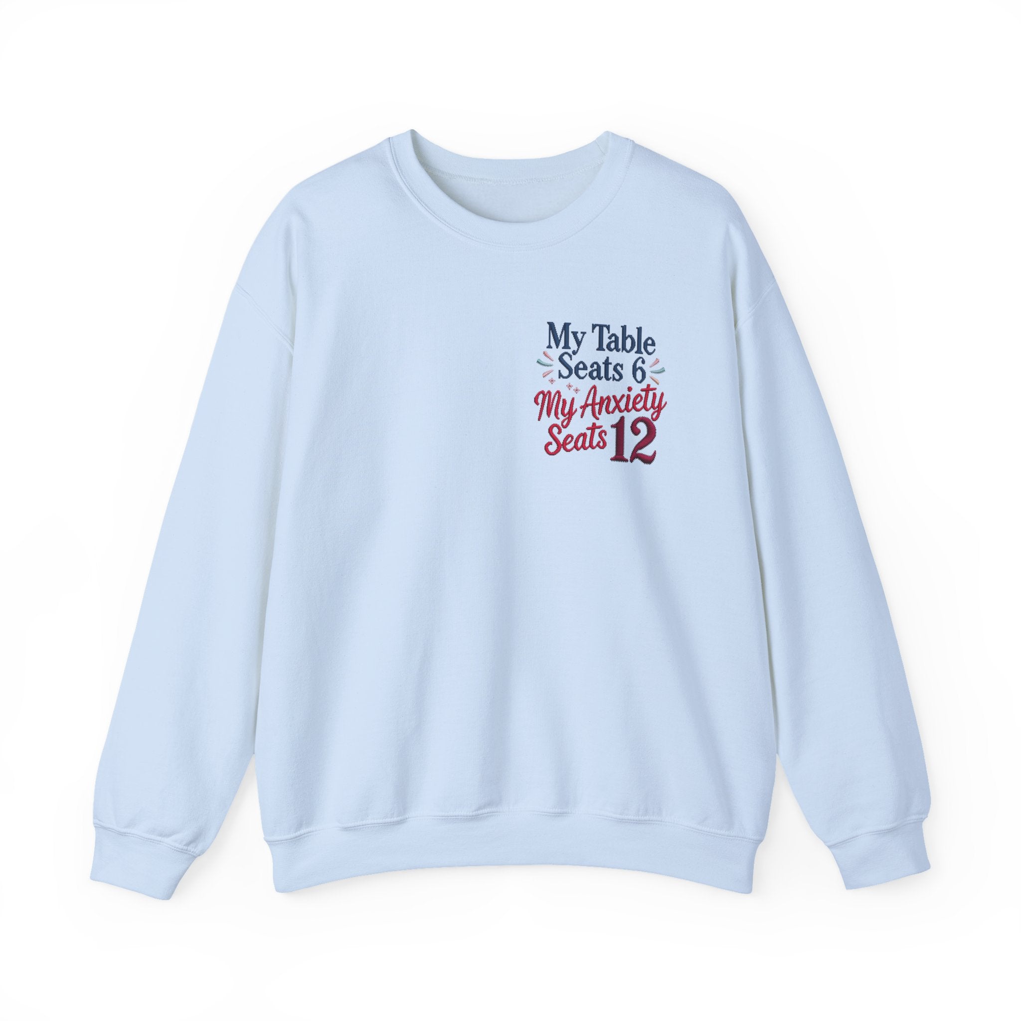 Funny Thanksgiving Host Crewneck Sweatshirt — My Table Seats 6 My Anxiety Seats 12 Gift Pullover