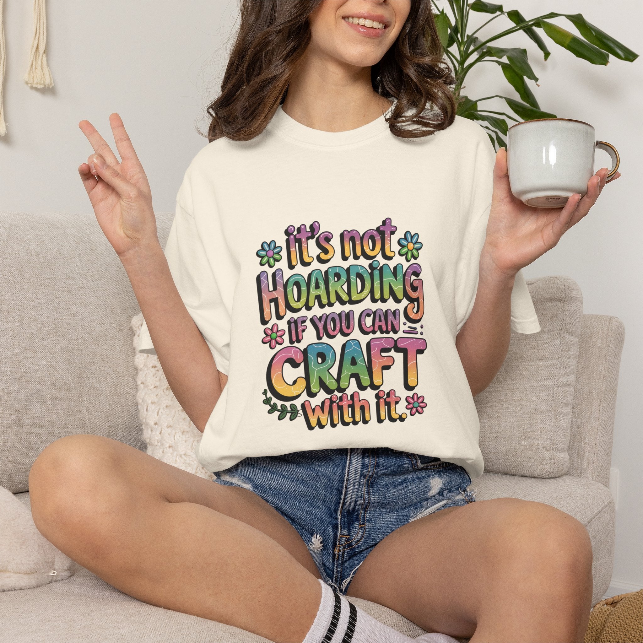 Craft Hoarder T-Shirt — "It's Not Hoarding If You Can Craft With It" Crafting Tee